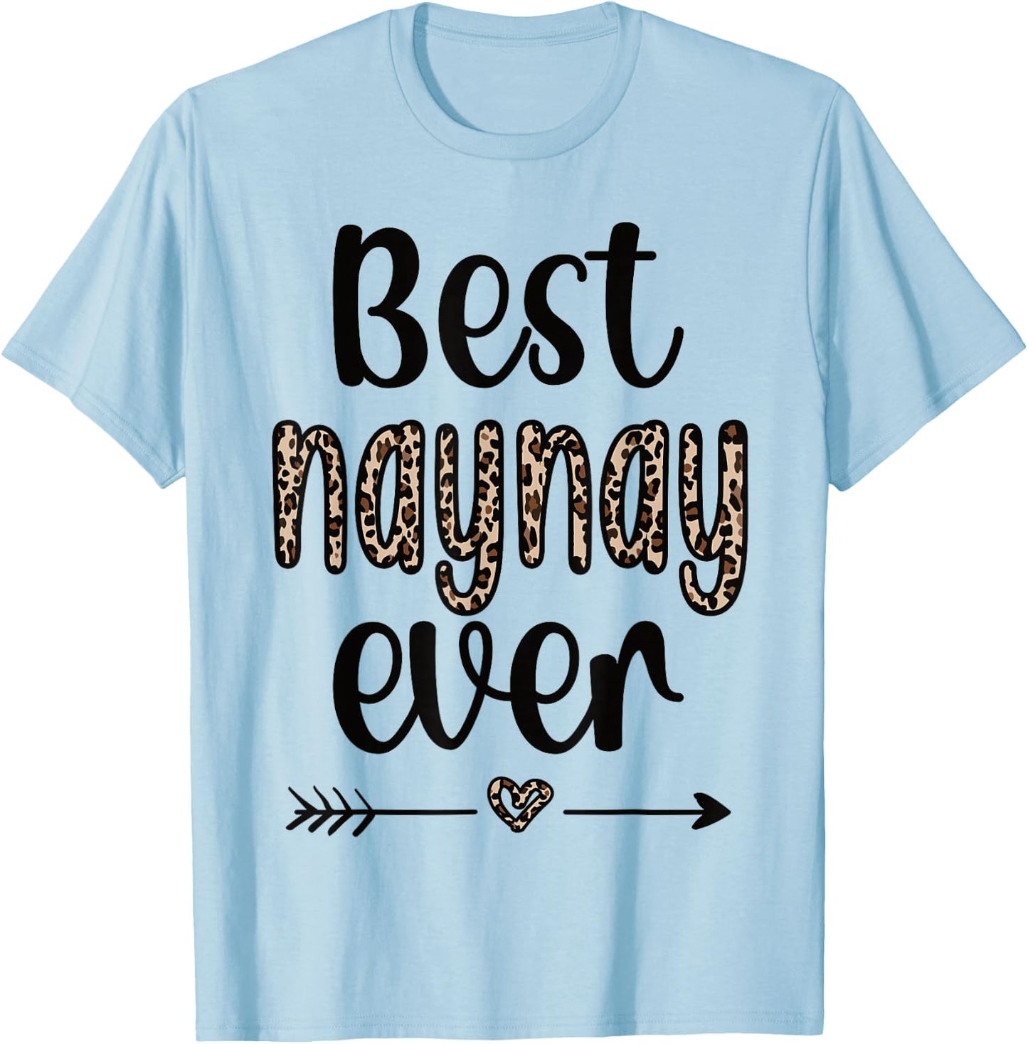 Best Naynay Ever Grandma Naynay Appreciation T-Shirt - T-Shirt | Light Blue