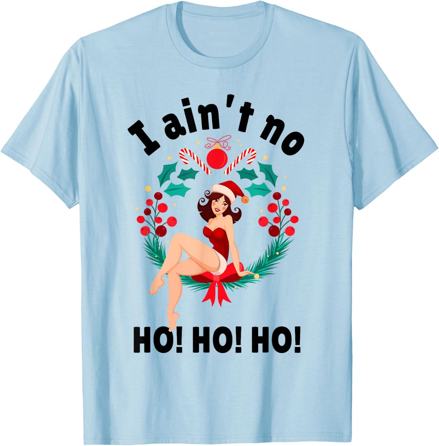 I Aint no Ho Ho Ho Shirt I Ain't no Ho Ho Ho T-Shirt - T-Shirt | Light Blue