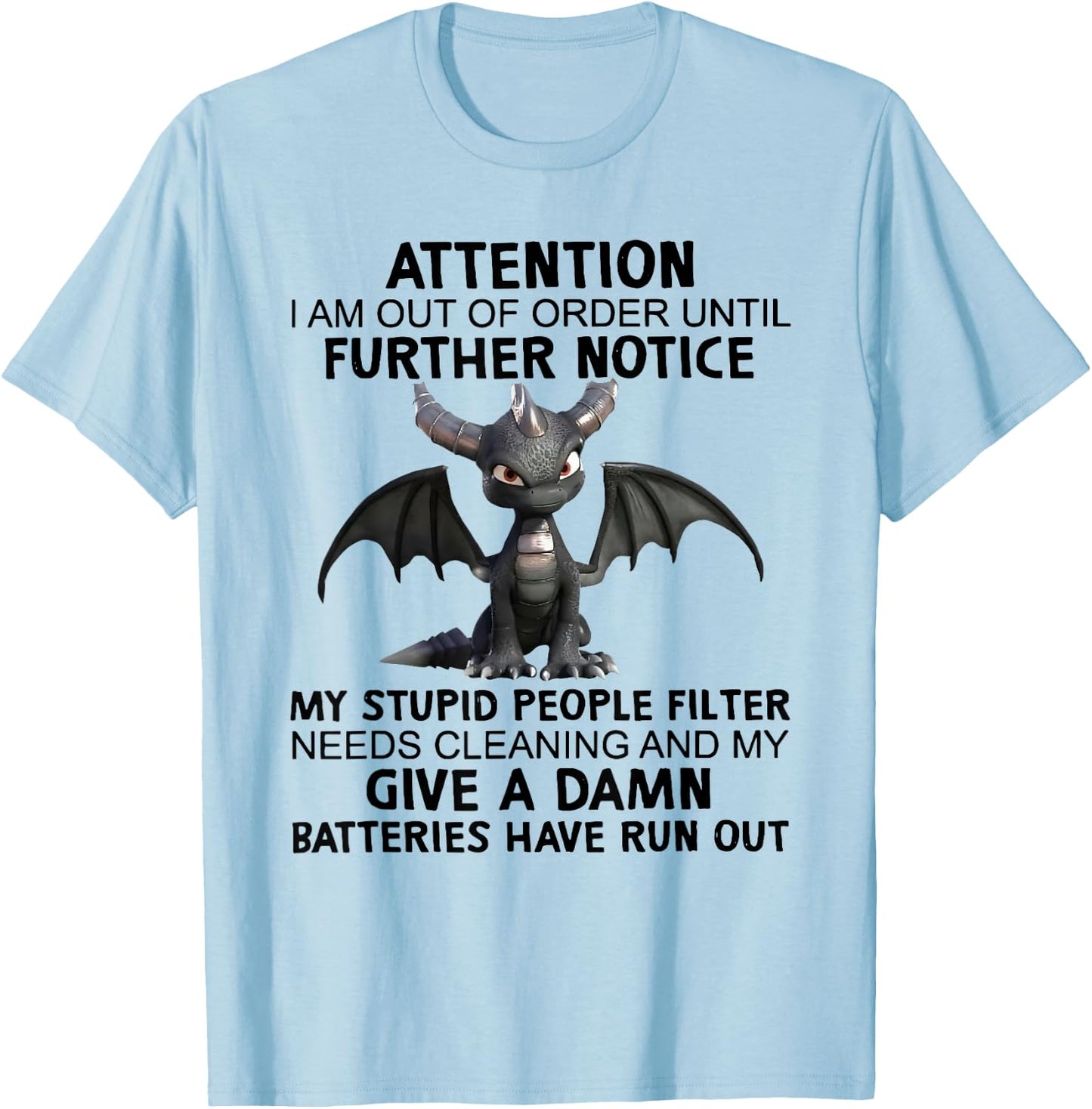 Dragon Attention I Am Out Of Order Until Further Notice T-Shirt - T-Shirt | Light Blue