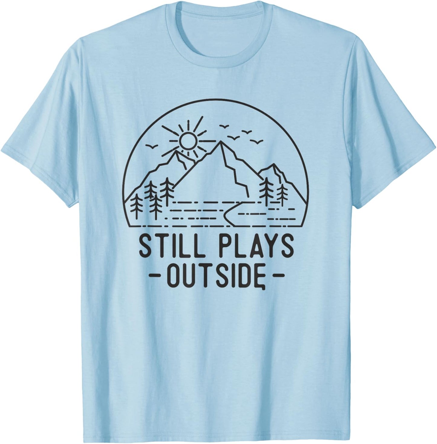 Still Plays Outside Camping Funny Hiking Lover Camp Hike Fun T-Shirt - T-Shirt | Light Blue