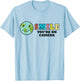 Happy Earth Day Smile You're On Camera, Funny Cute Earth Day T-Shirt - T-Shirt | Light Blue