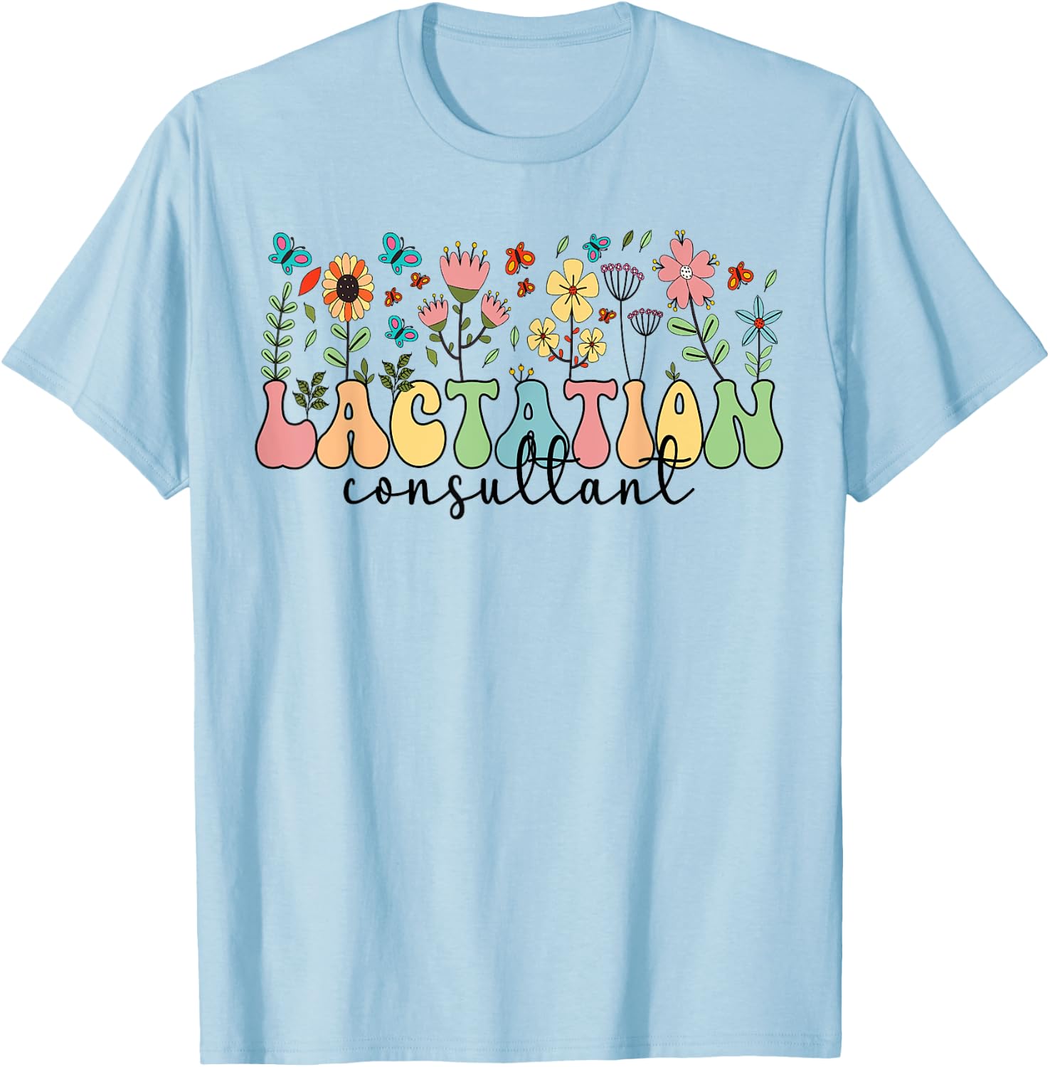 Lactation Consultant Flowers Lactation Consultants T-Shirt - T-Shirt | Light Blue