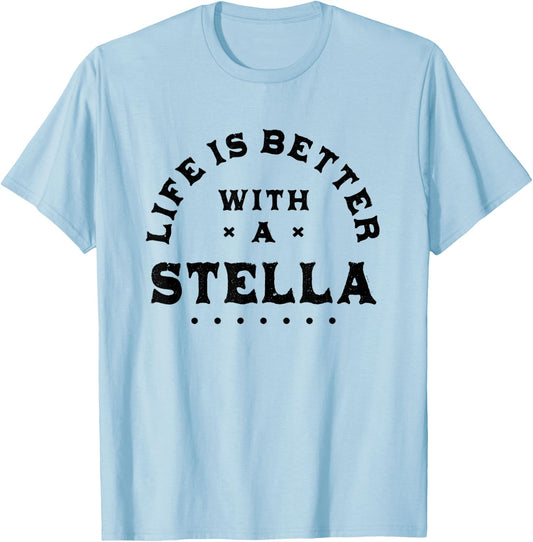 Life Is Better with a Stella Name Funny Sarcastic T-Shirt - T-Shirt | Light Blue