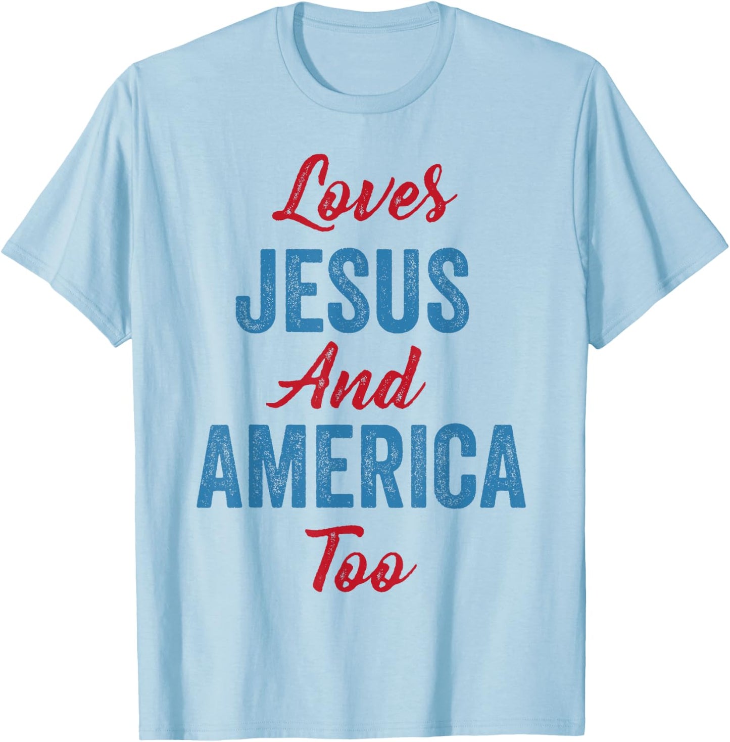 Loves Jesus and America Too 4th of July God Christian Women Kids Men T-Shirt - T-Shirt | Light Blue