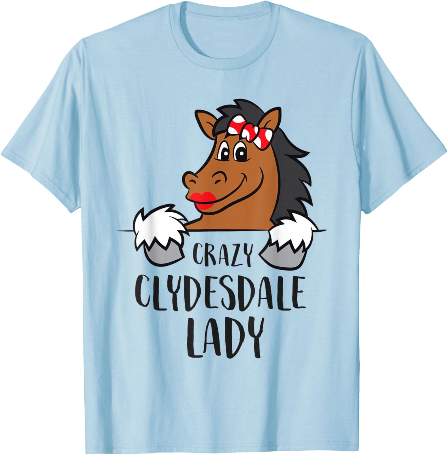 Crazy Clydesdale Lady Women Clydesdale Horse T-Shirt - T-Shirt | Light Blue