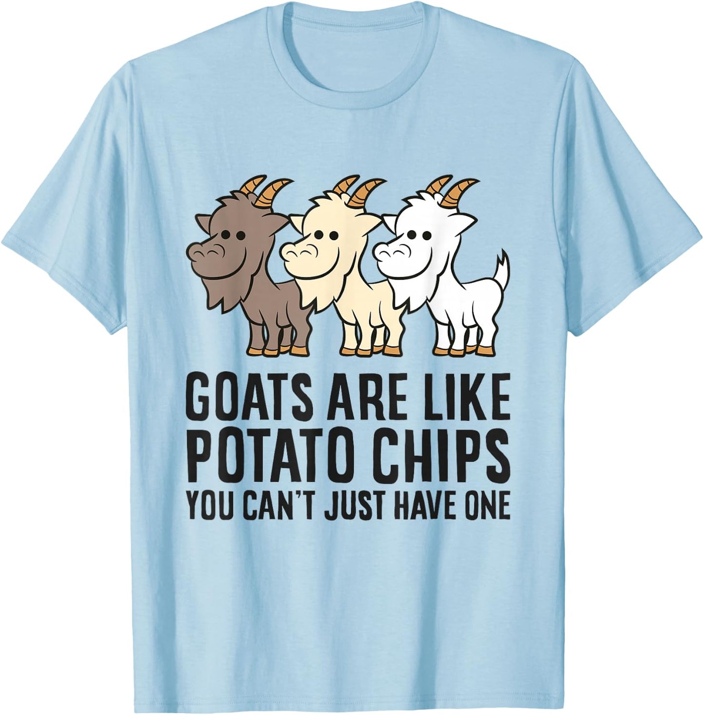 Goats Are Like Potato Chips You Can't Just Have One T-Shirt - T-Shirt | Light Blue