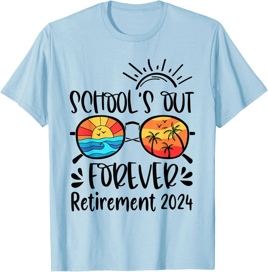 School's Out Forever Retired Teacher Retirement 2024 T-Shirt - T-Shirt | Light Blue