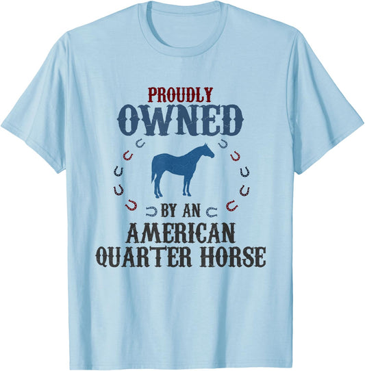 Proudly Owned By A Horse - Father Mother American Quarter T-Shirt - T-Shirt | Light Blue