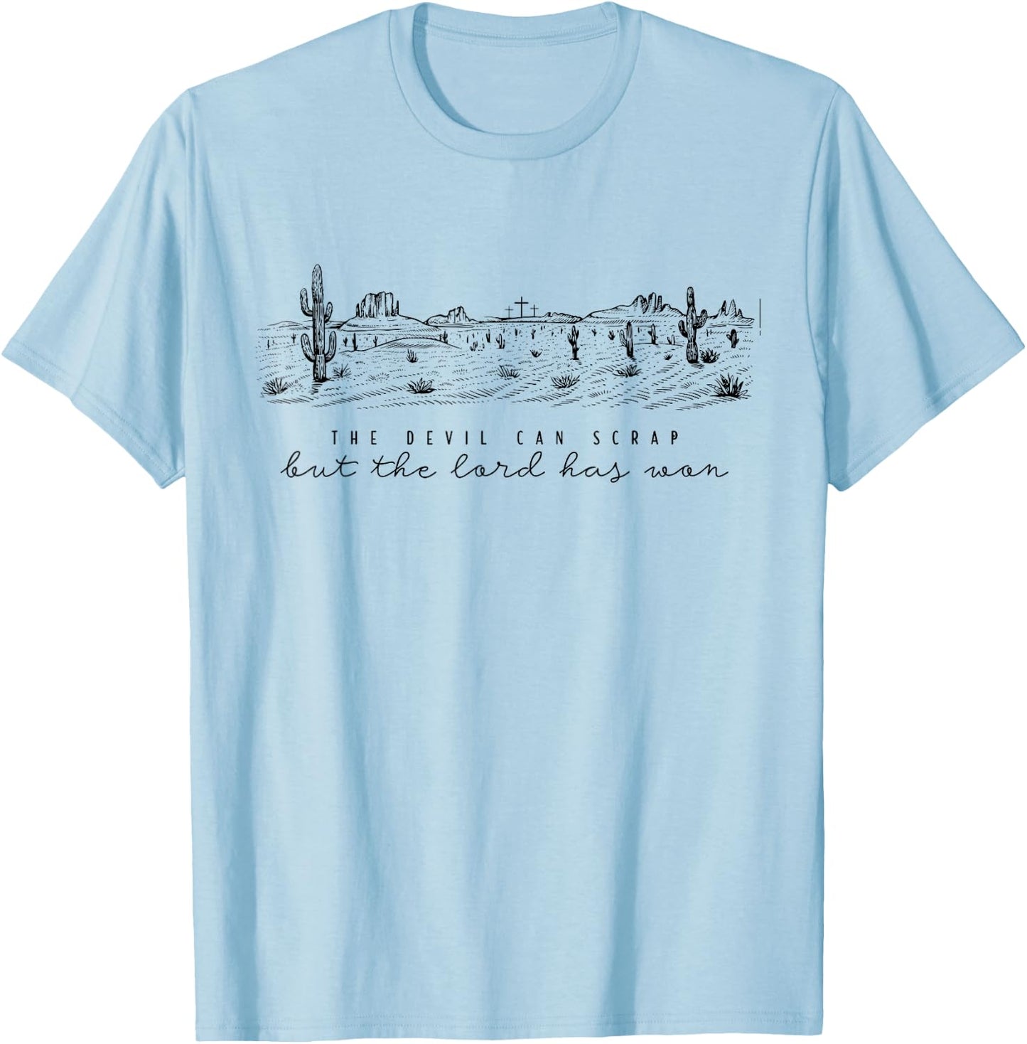 The Devil Can Scrap But The Lord Has Won, Country Music T-Shirt - T-Shirt | Light Blue