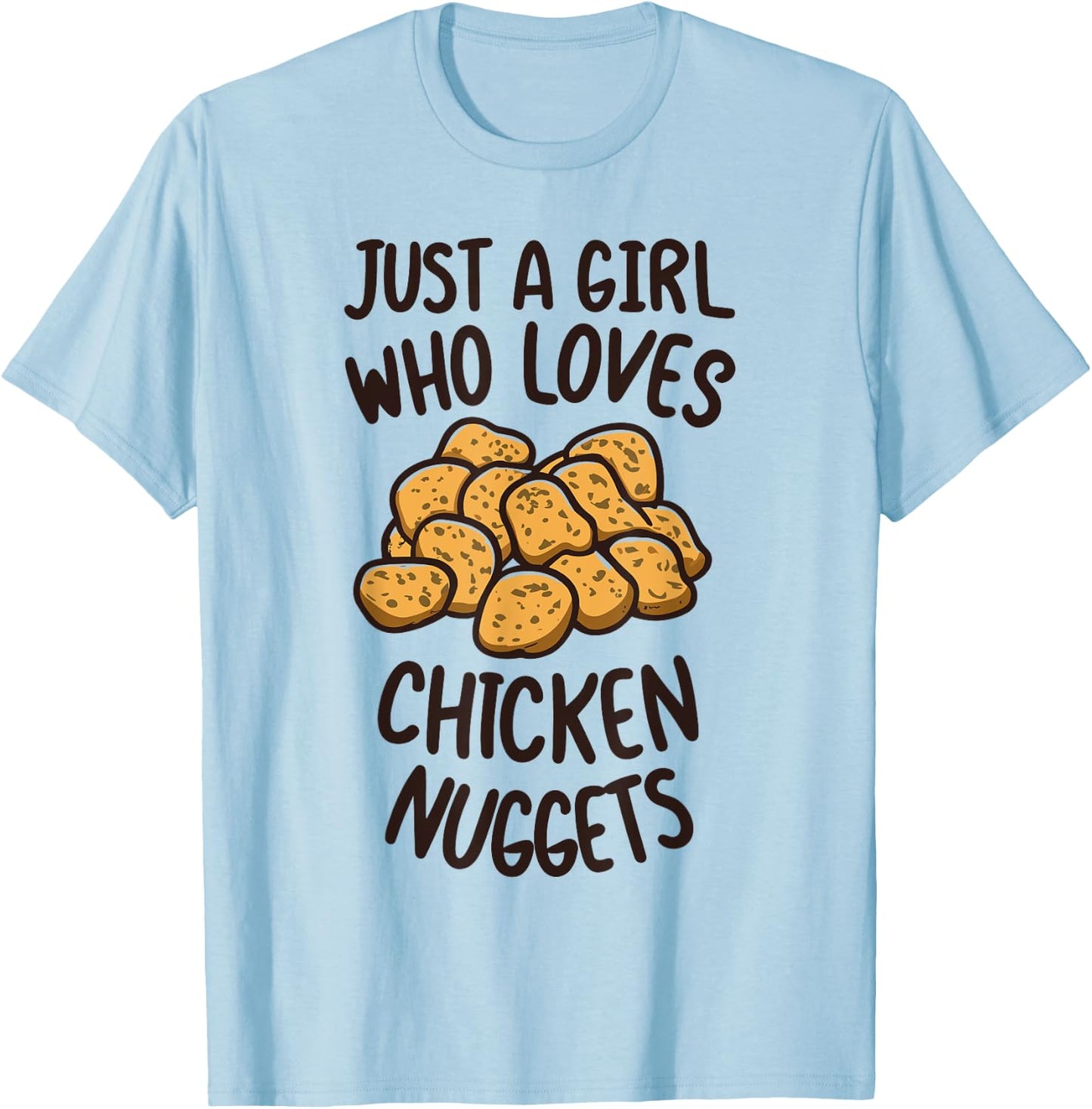 Just A Girl Who Loves Chicken Nuggets Funny Fast Food Lover T-Shirt - T-Shirt | Light Blue
