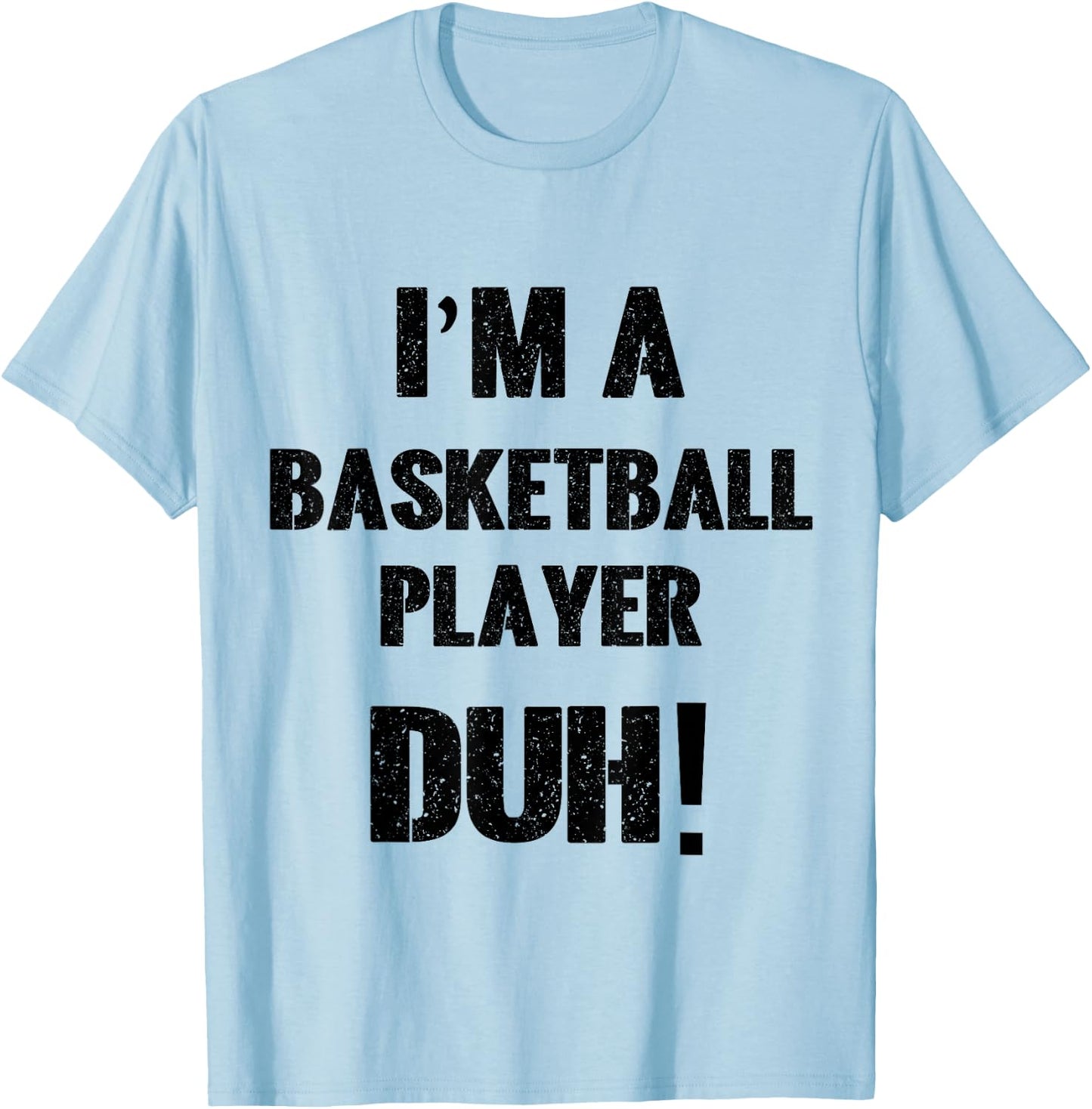 I'm a Basketball Player Duh! Halloween Costume T-Shirt - T-Shirt | Light Blue
