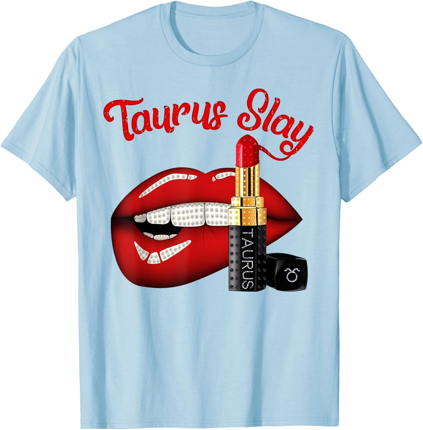 Taurus Slay Sexy Lips Zodiac April May Birthday T-Shirt - T-Shirt | Light Blue