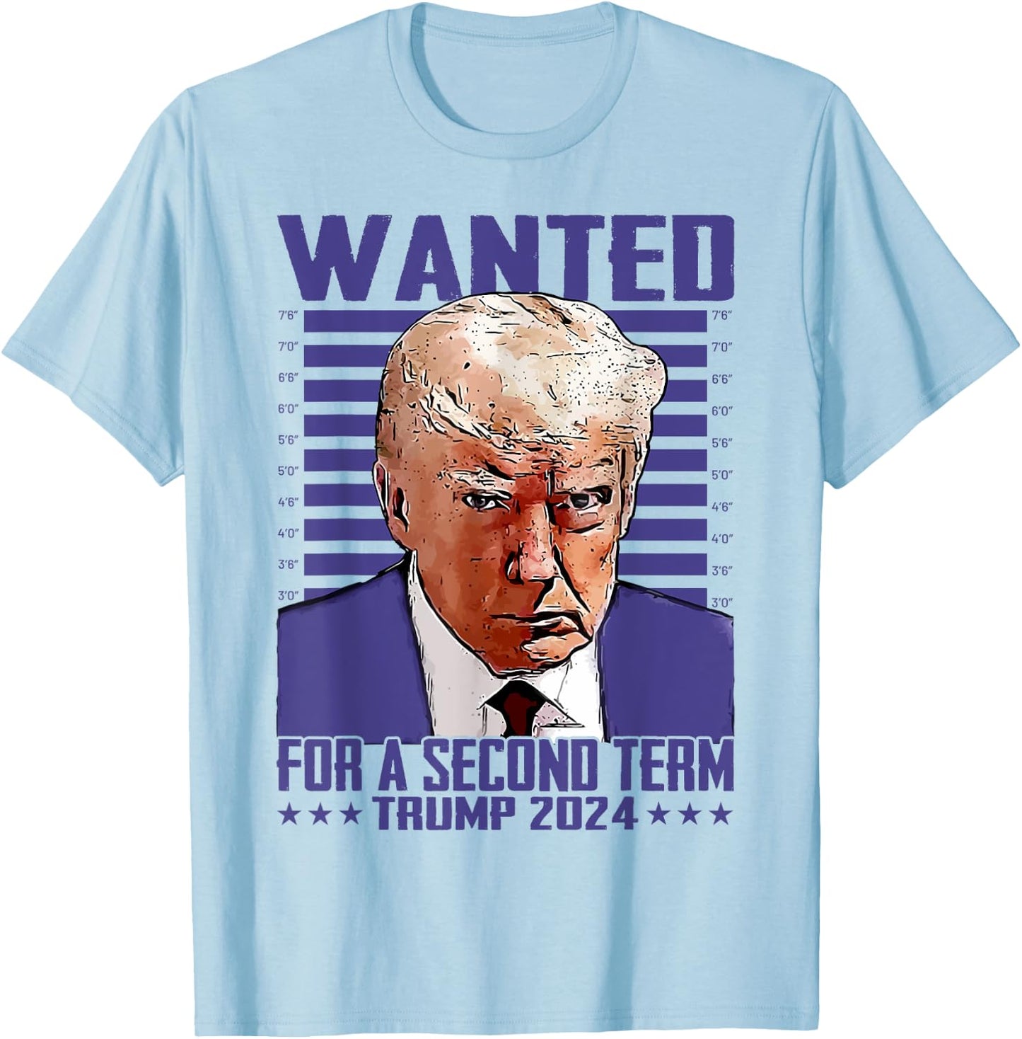 Trump Wanted For A Second Term Donald Trump 2024 President T-Shirt - T-Shirt | Light Blue