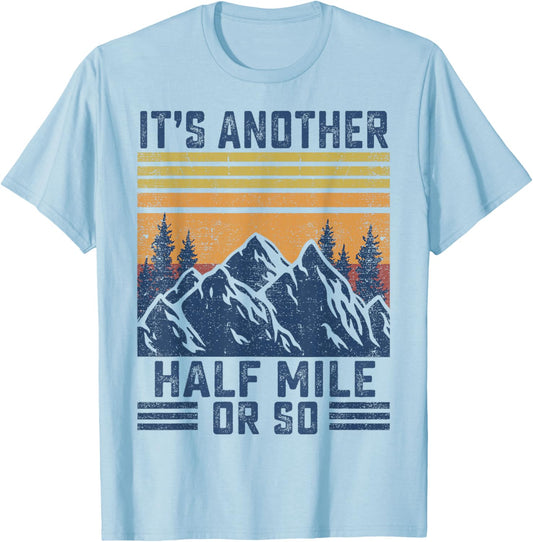 Mountain Hiking-Shirt It's Another Half Mile Or So Men Women T-Shirt - T-Shirt | Light Blue