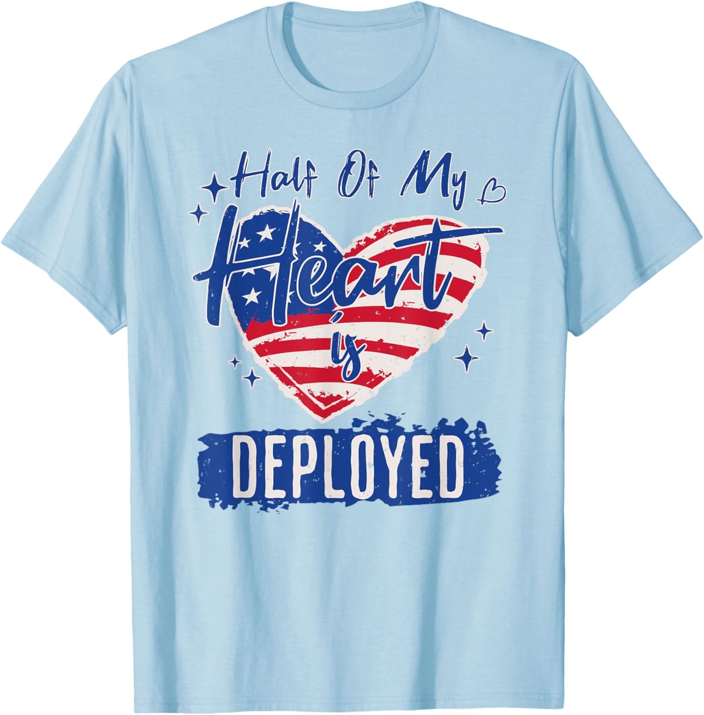 Half Of My Heart Is Deployed Military Wife Girlfriend Mom T-Shirt - T-Shirt | Light Blue