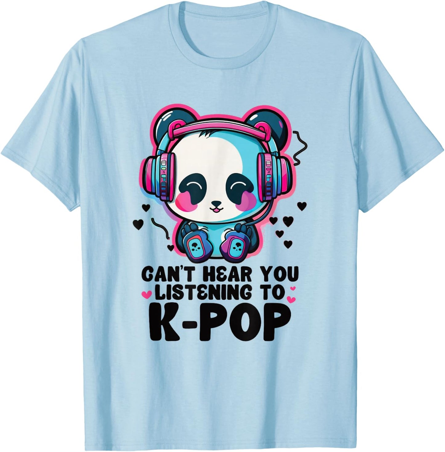 Can't Hear You Listening Kpop Panda Merch K-pop Merchandise T-Shirt - T-Shirt | Light Blue