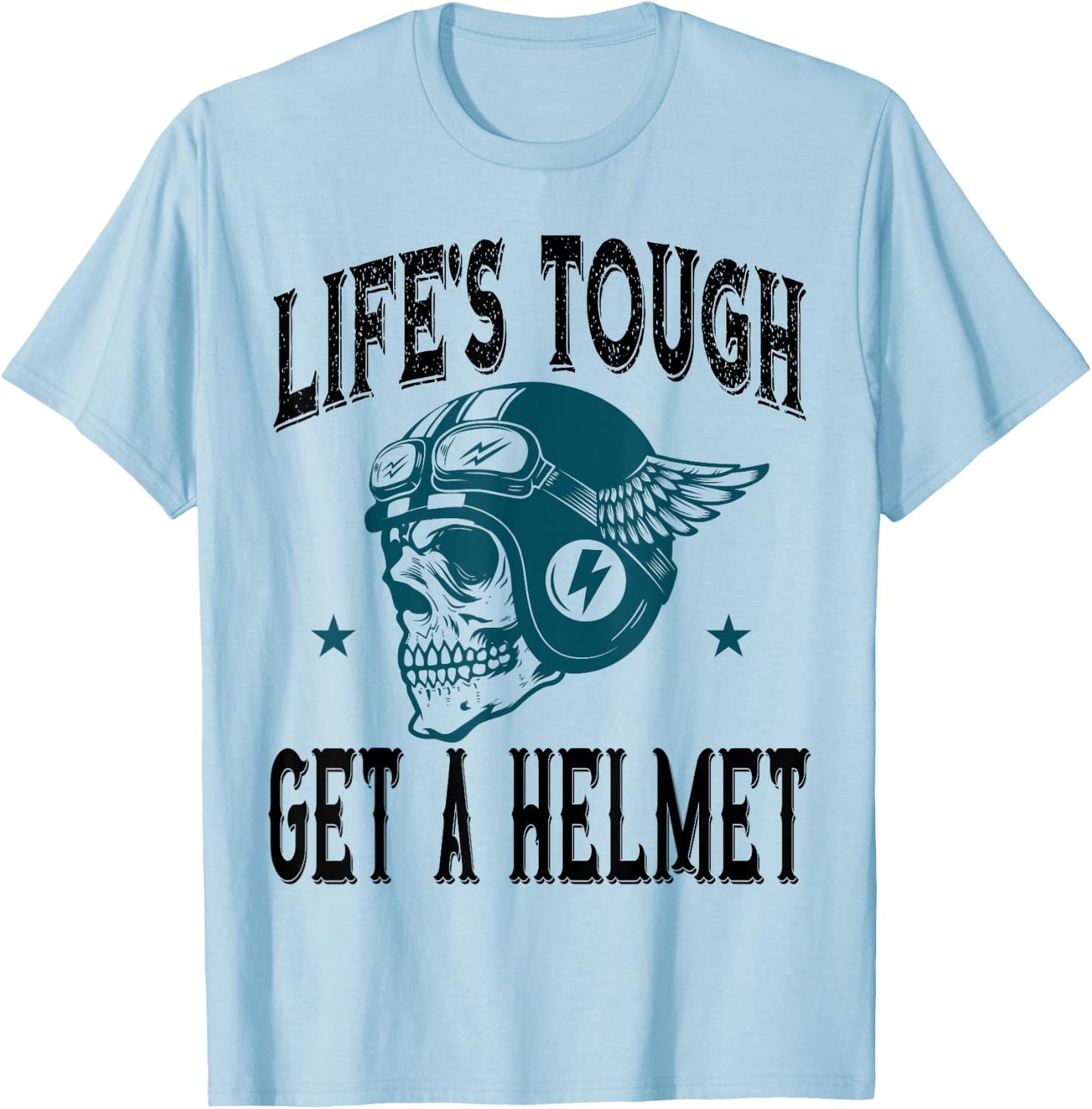 Life's Tough Get a Helmet Funny Skeleton Riding Motorcycle T-Shirt - T-Shirt | Light Blue