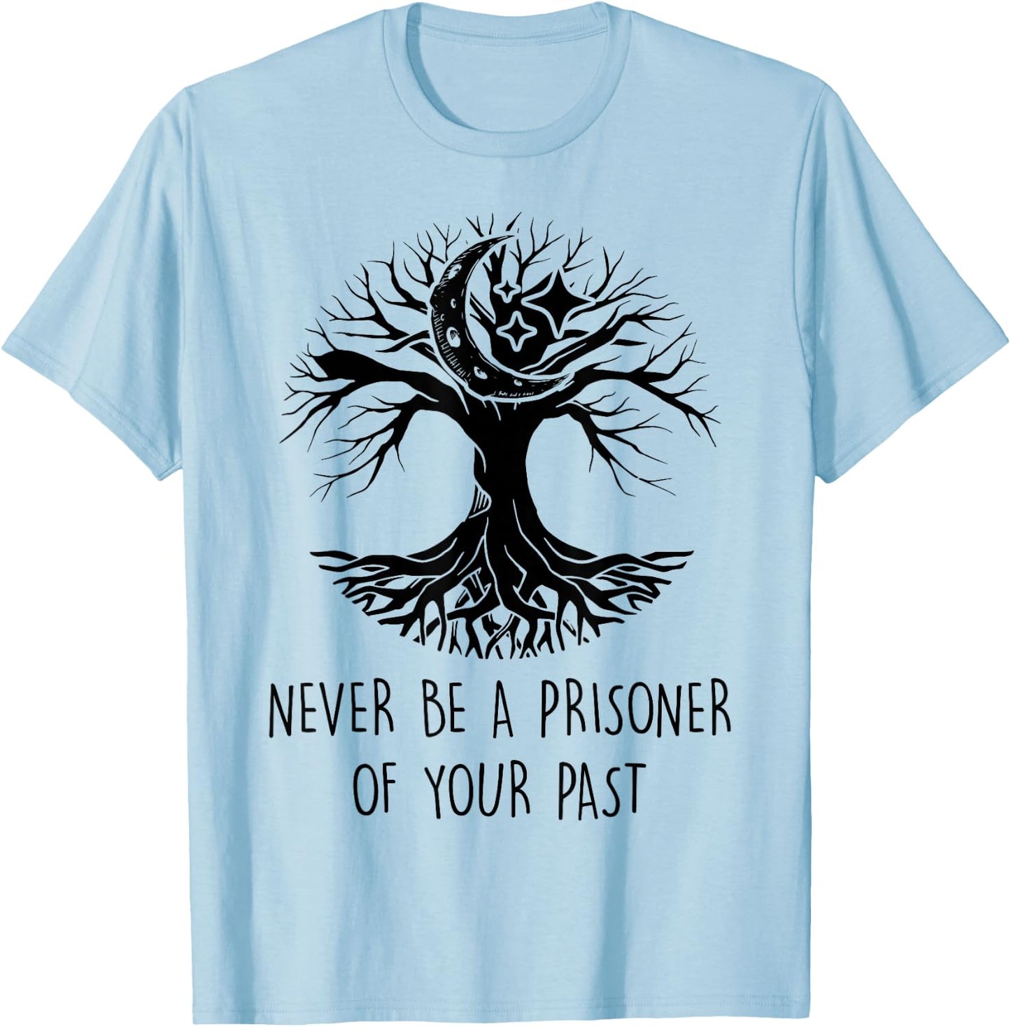 Spiritual - Never Be A Prisoner Of Your Past - Meditation T-Shirt - T-Shirt | Light Blue