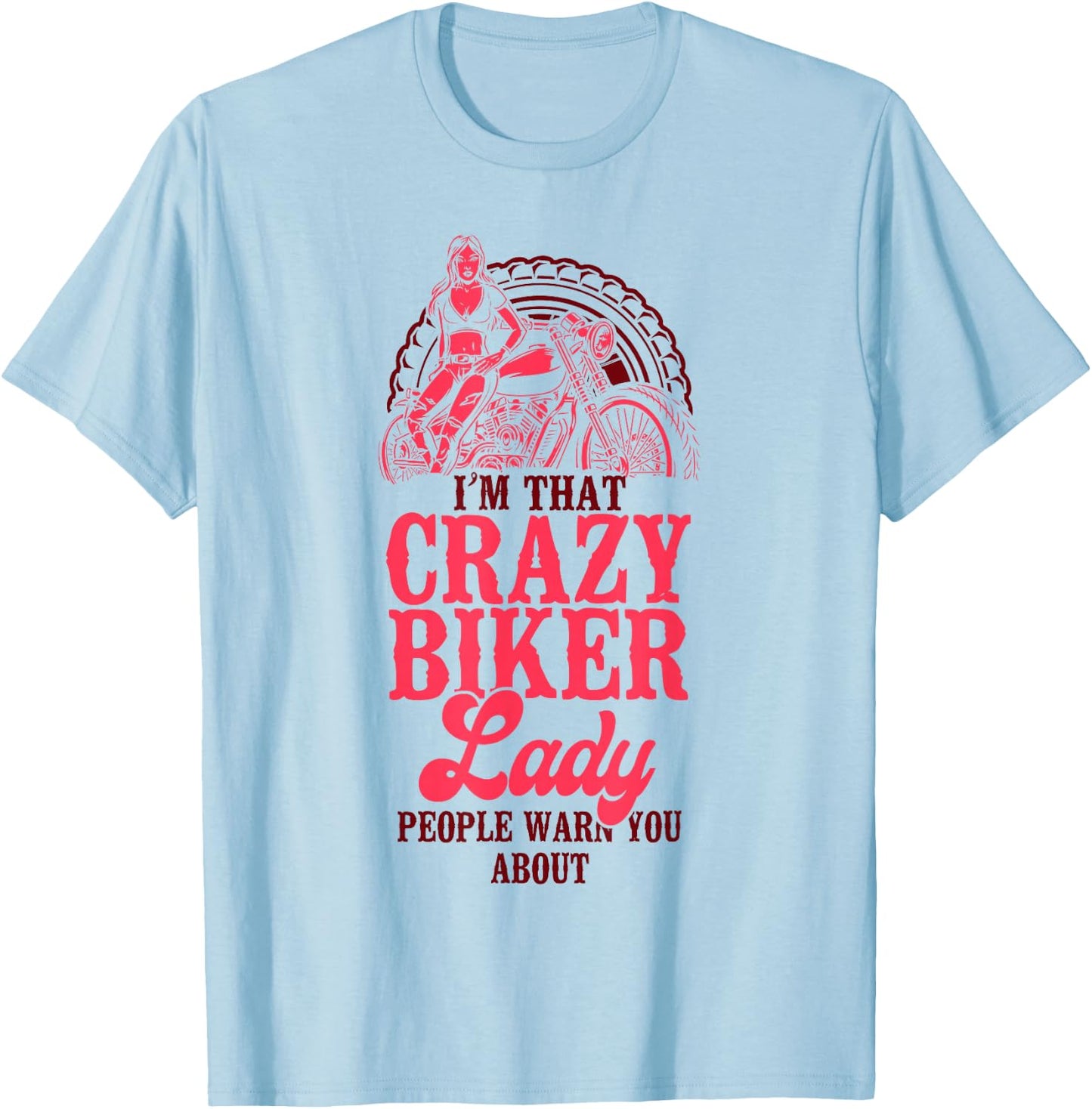 Classic Motorcycle Biker I'm That Crazy Biker Lady People T-Shirt - T-Shirt | Light Blue