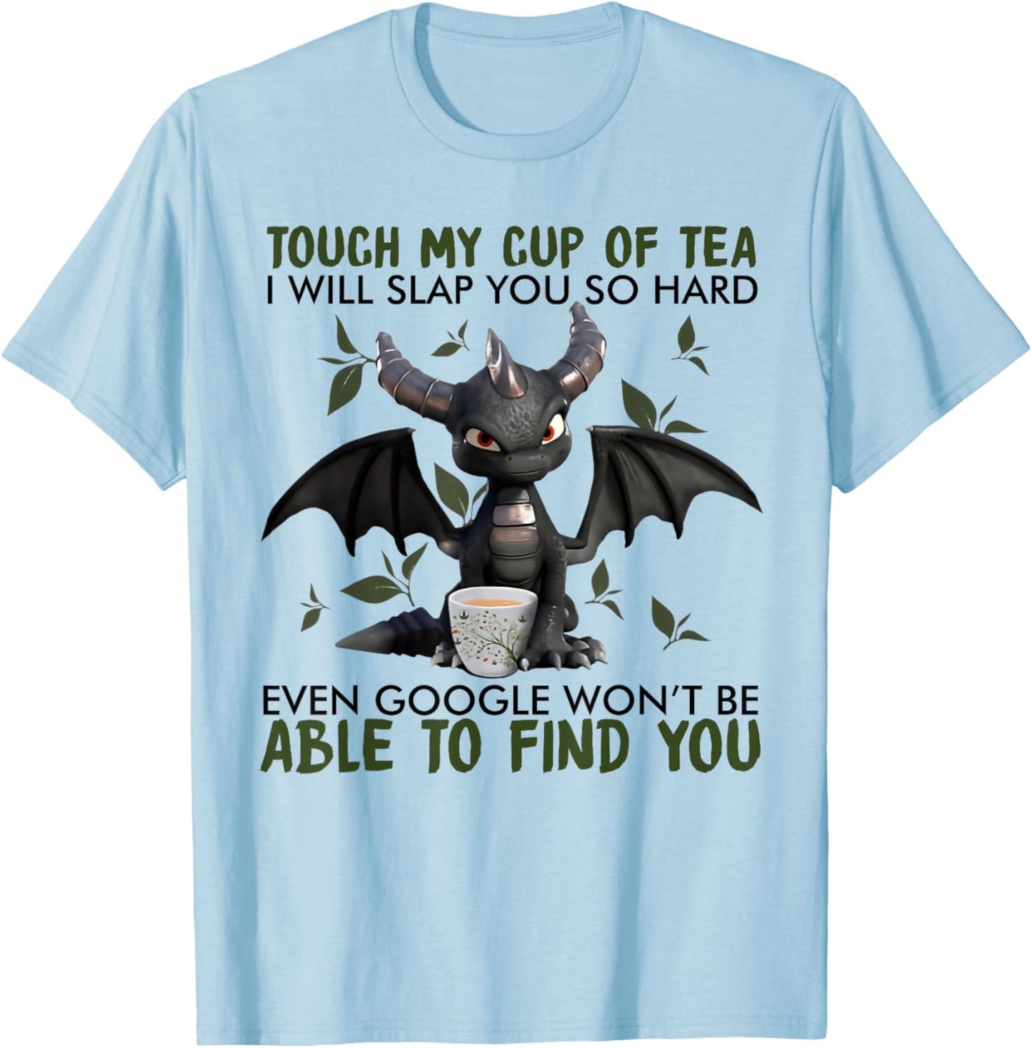 Touch my cup of tea I will slap you so hard dragon T-Shirt - T-Shirt | Light Blue