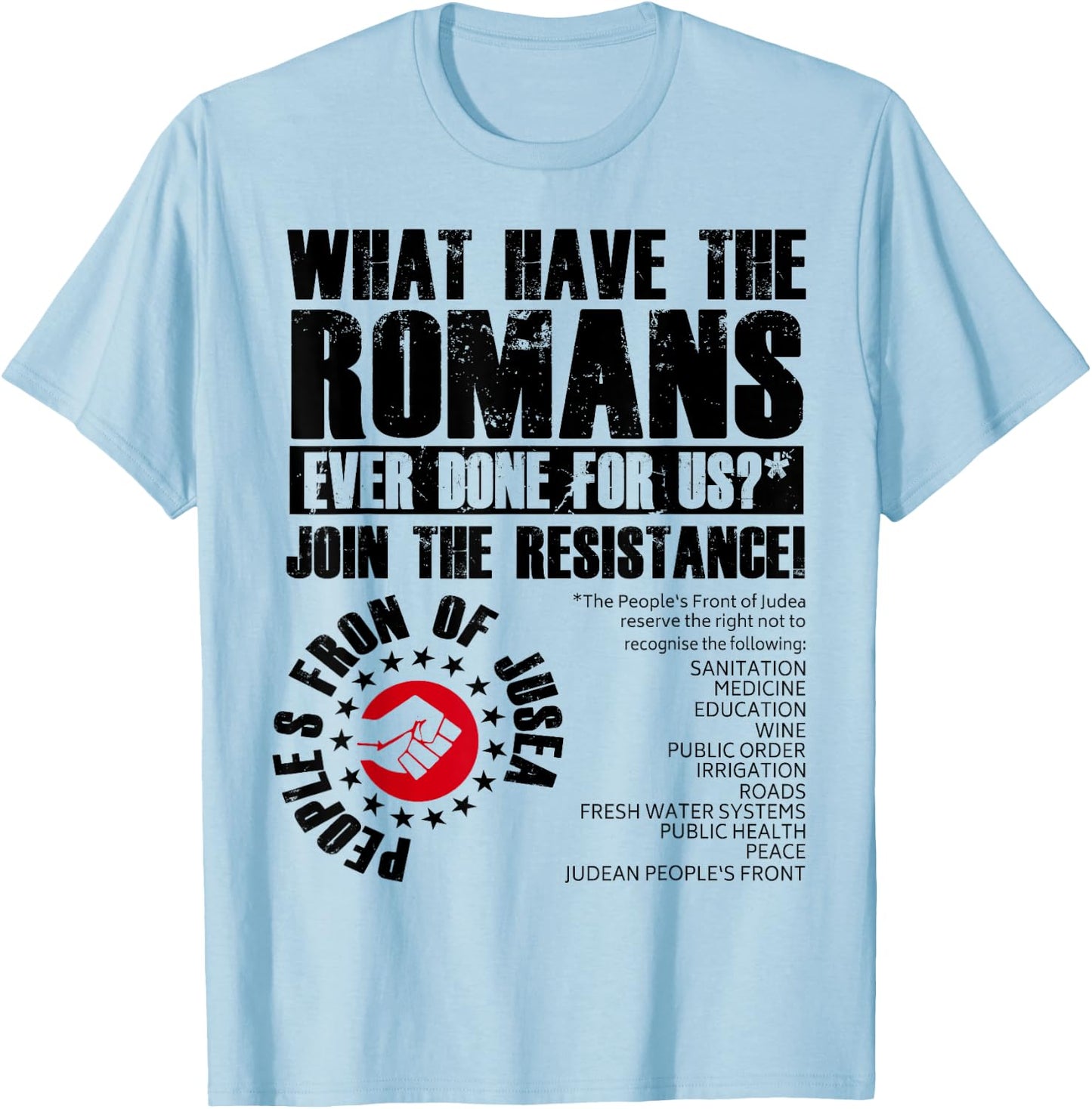 What Have The Romans Ever Done For Us Join The Resistance T-Shirt - T-Shirt | Light Blue