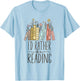 I'd Rather Be Reading T-Shirt - T-Shirt | Light Blue