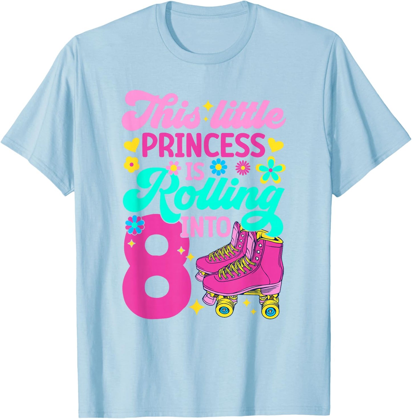 Princess Rolling into 8 Girls 8th Birthday Roller Skates T-Shirt - T-Shirt | Light Blue