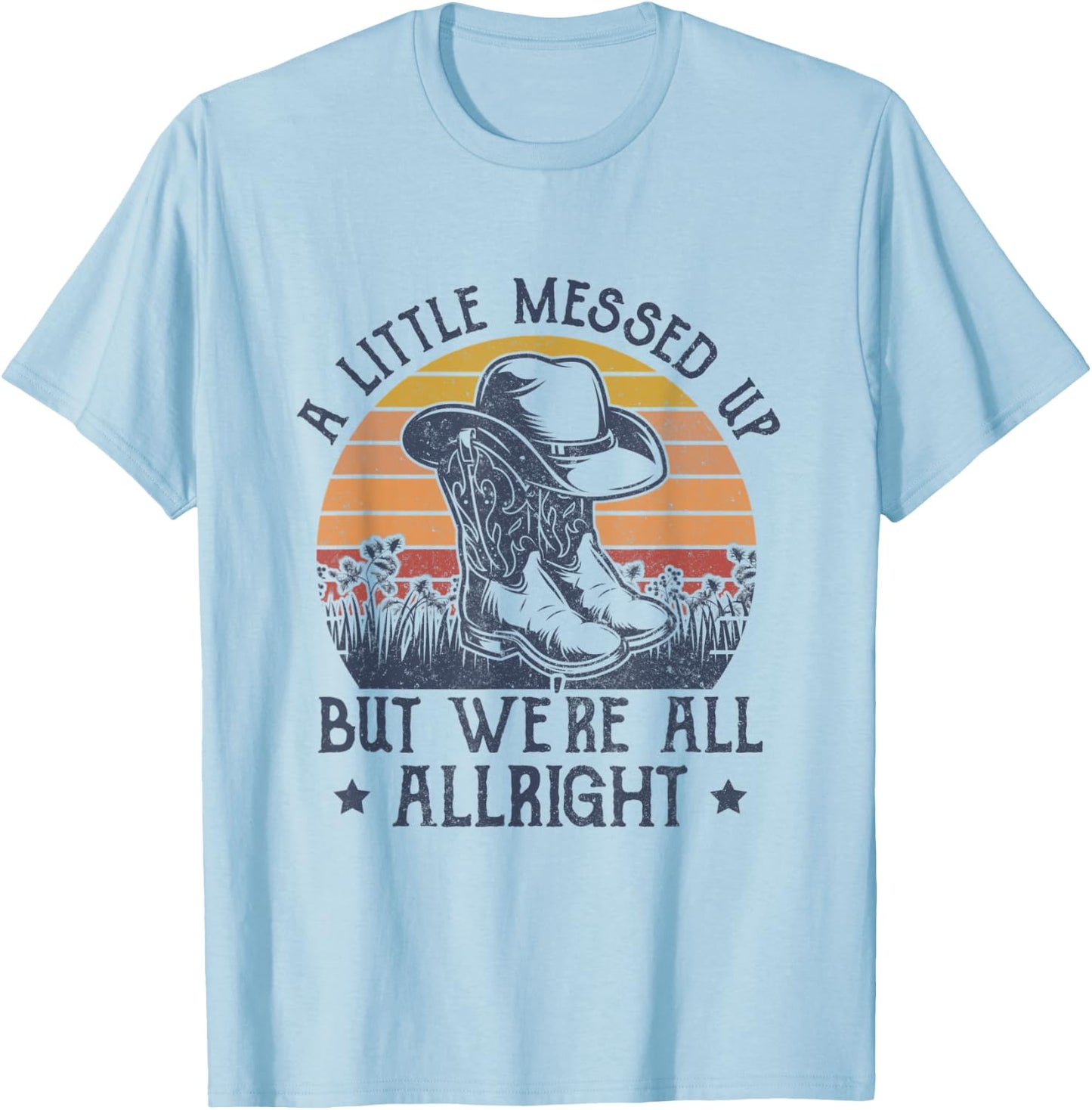 A Little Messed Up But We're All Alright Country Music T-Shirt - T-Shirt | Light Blue