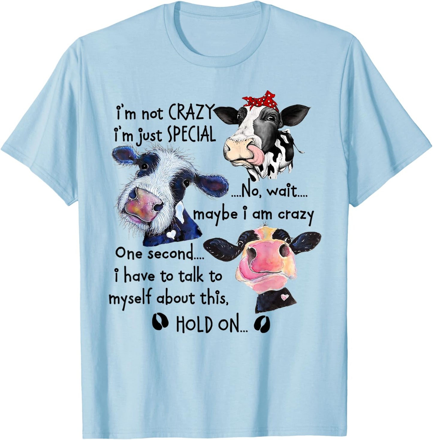 Cow I'm Not Crazy I'm Just Special No T-Shirt - T-Shirt | Light Blue