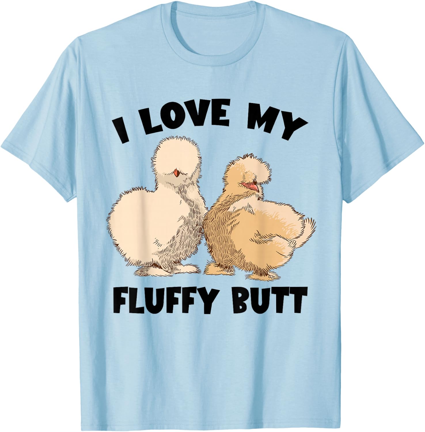Silkie Chicken Lover Fluffy Butt Silk Chicken Silkie Chicken T-Shirt - T-Shirt | Light Blue
