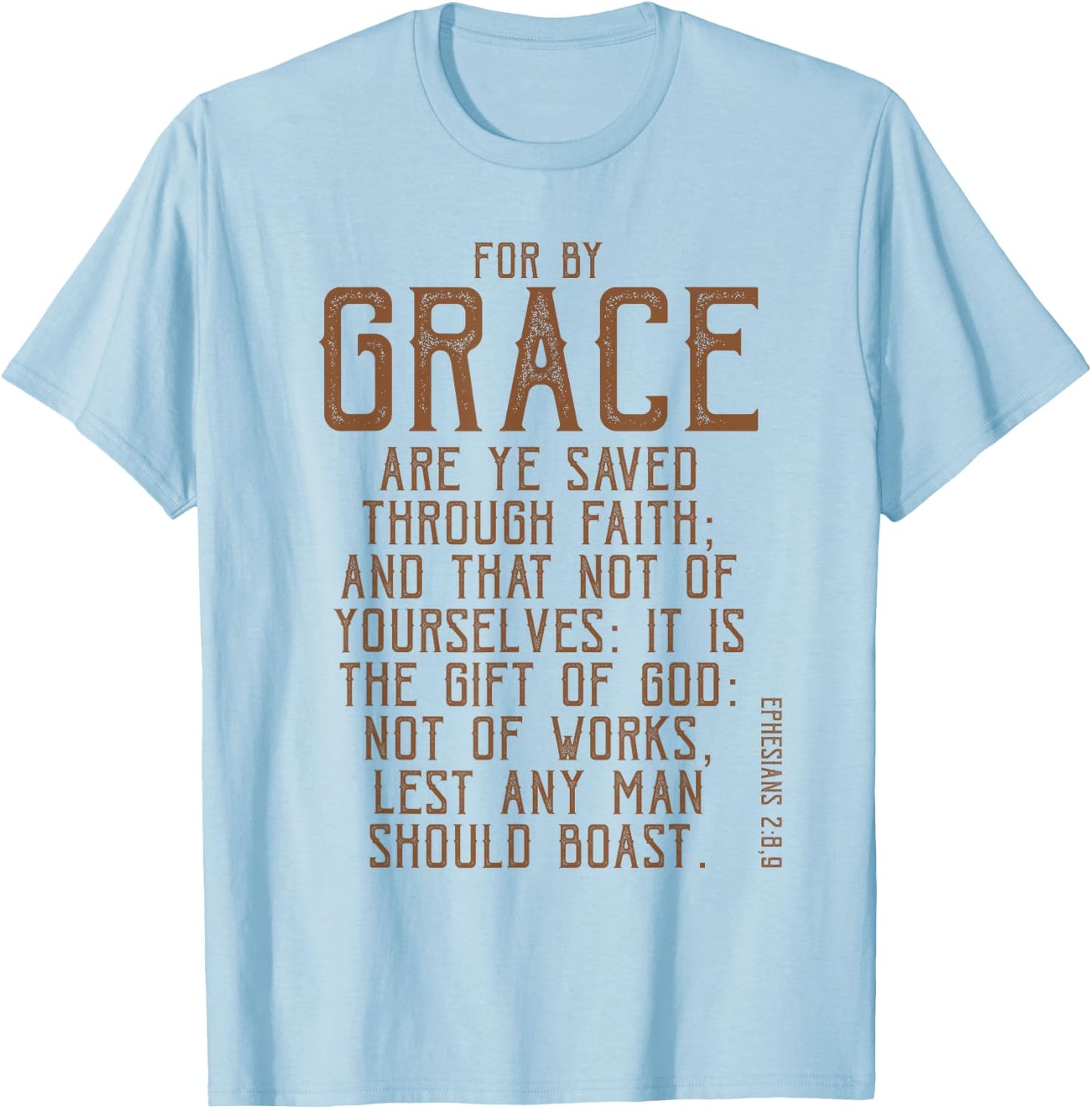 For By Grace Are Ye Saved Through Faith, KJV Bible Verse T-Shirt - T-Shirt | Light Blue