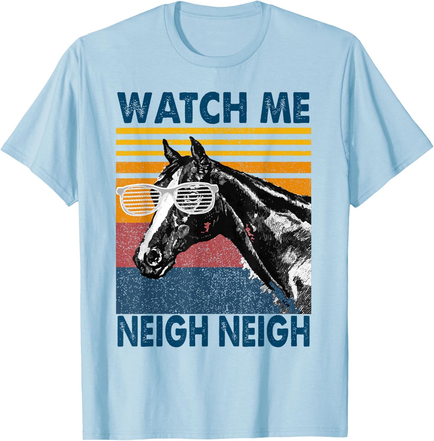 Watch Me Neigh Neigh Retro Vintage Horse Lover Horseman Gift T-Shirt - T-Shirt | Light Blue