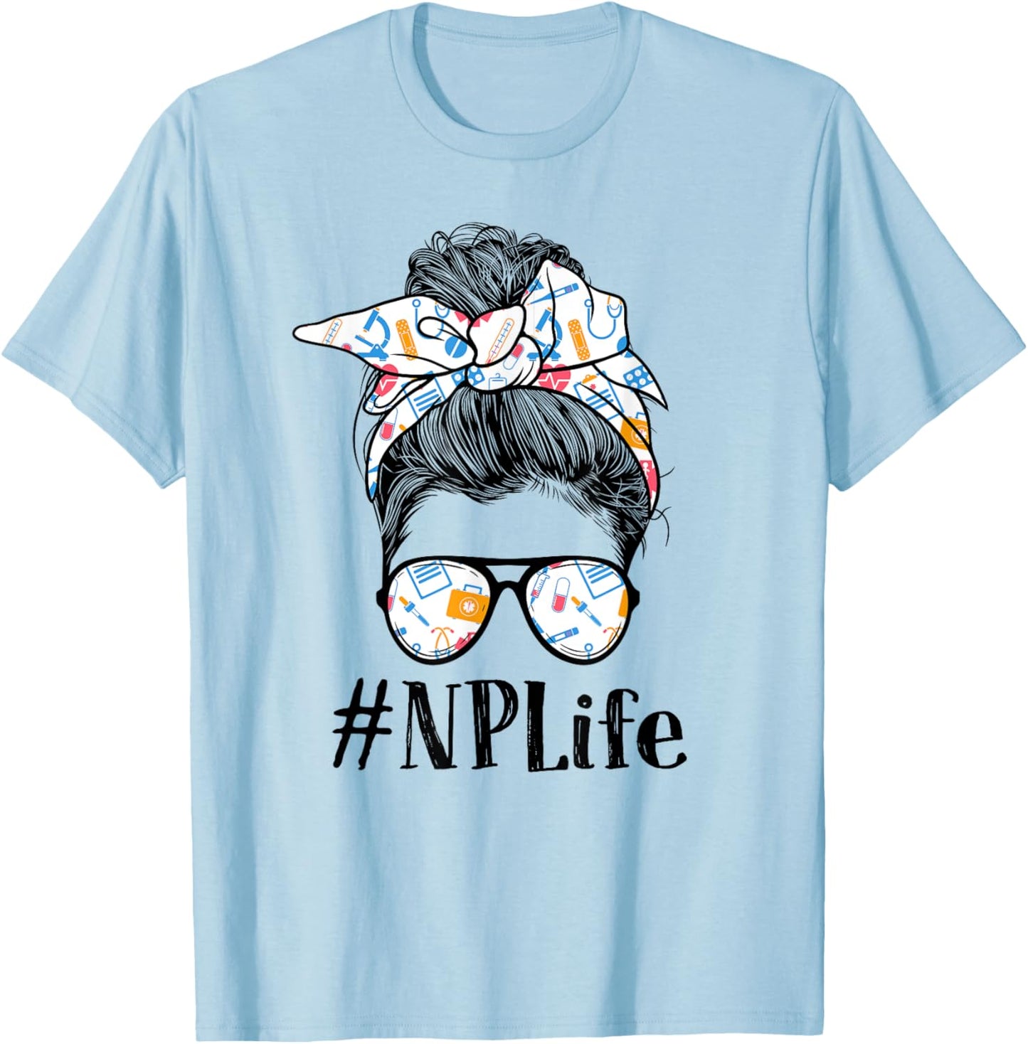NP Nurse Practitioner Life Appreciation Day Messy Bun Women T-Shirt - T-Shirt | Light Blue
