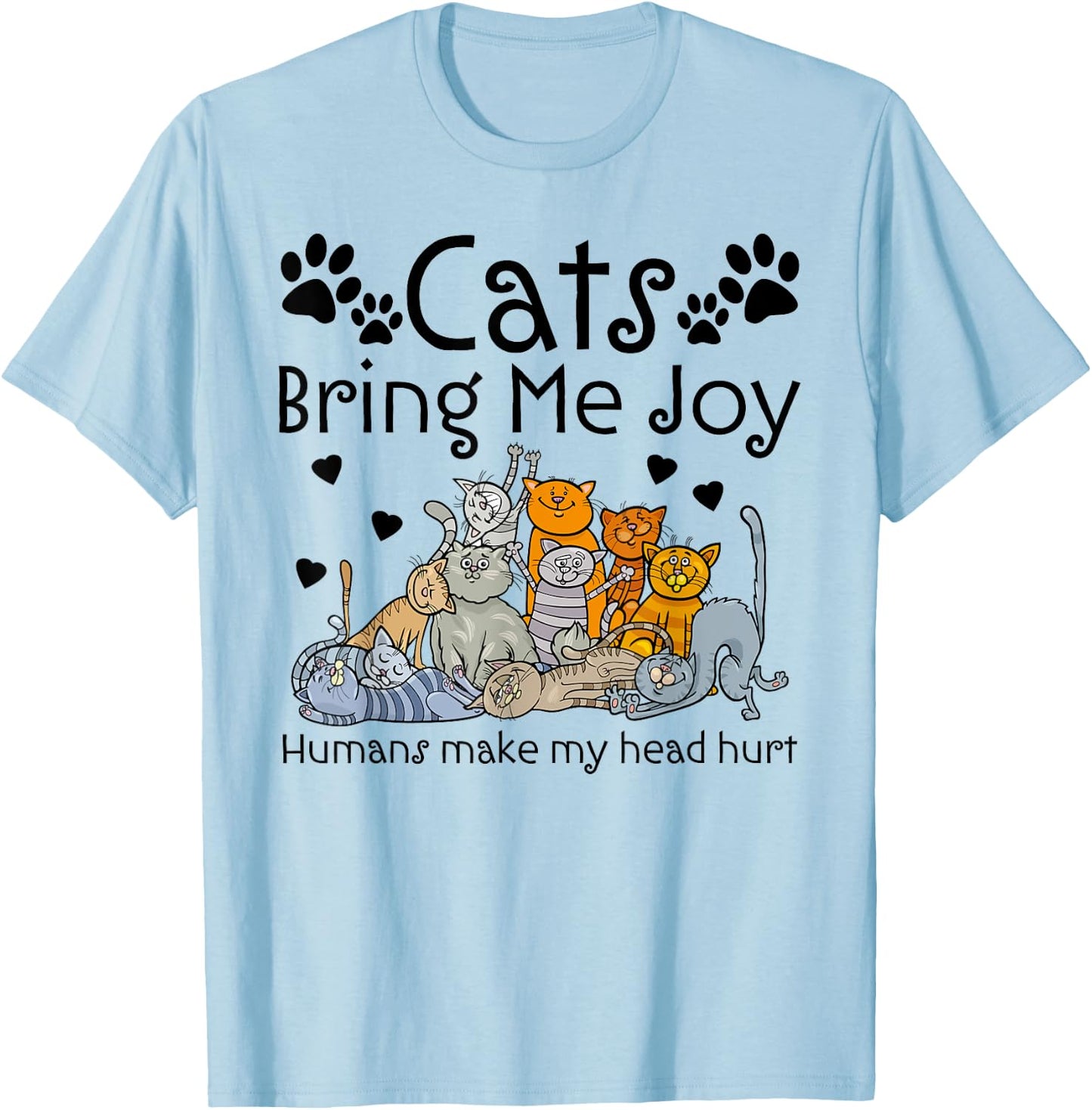 Cats Bring Me Joy Humans Makes My Head Hurt T-Shirt - T-Shirt | Light Blue