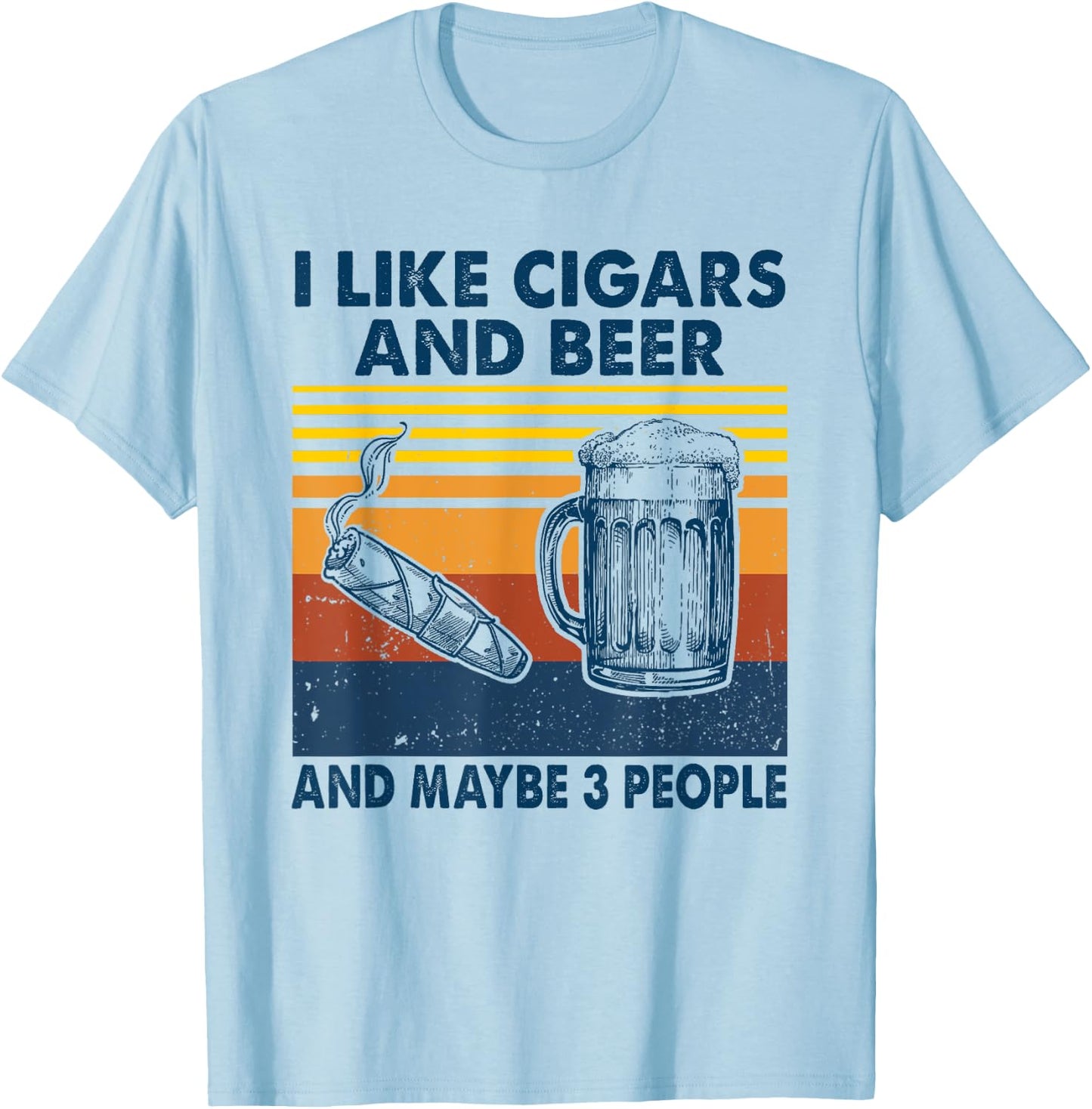 I Like Cigars And beer And Maybe 3 People Vintage T-Shirt - T-Shirt | Light Blue