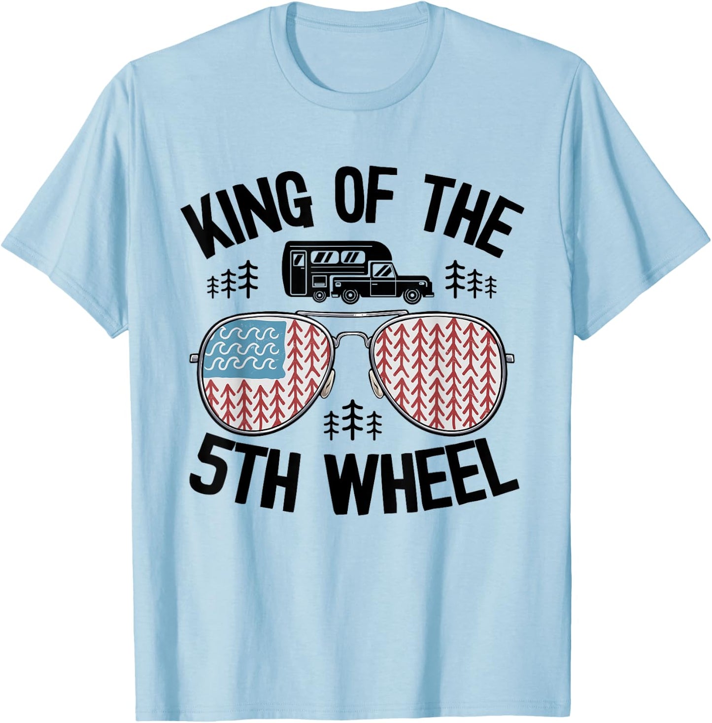 King Of The 5th Wheel American Flag Camper Jokes Dad Camping T-Shirt - T-Shirt | Light Blue