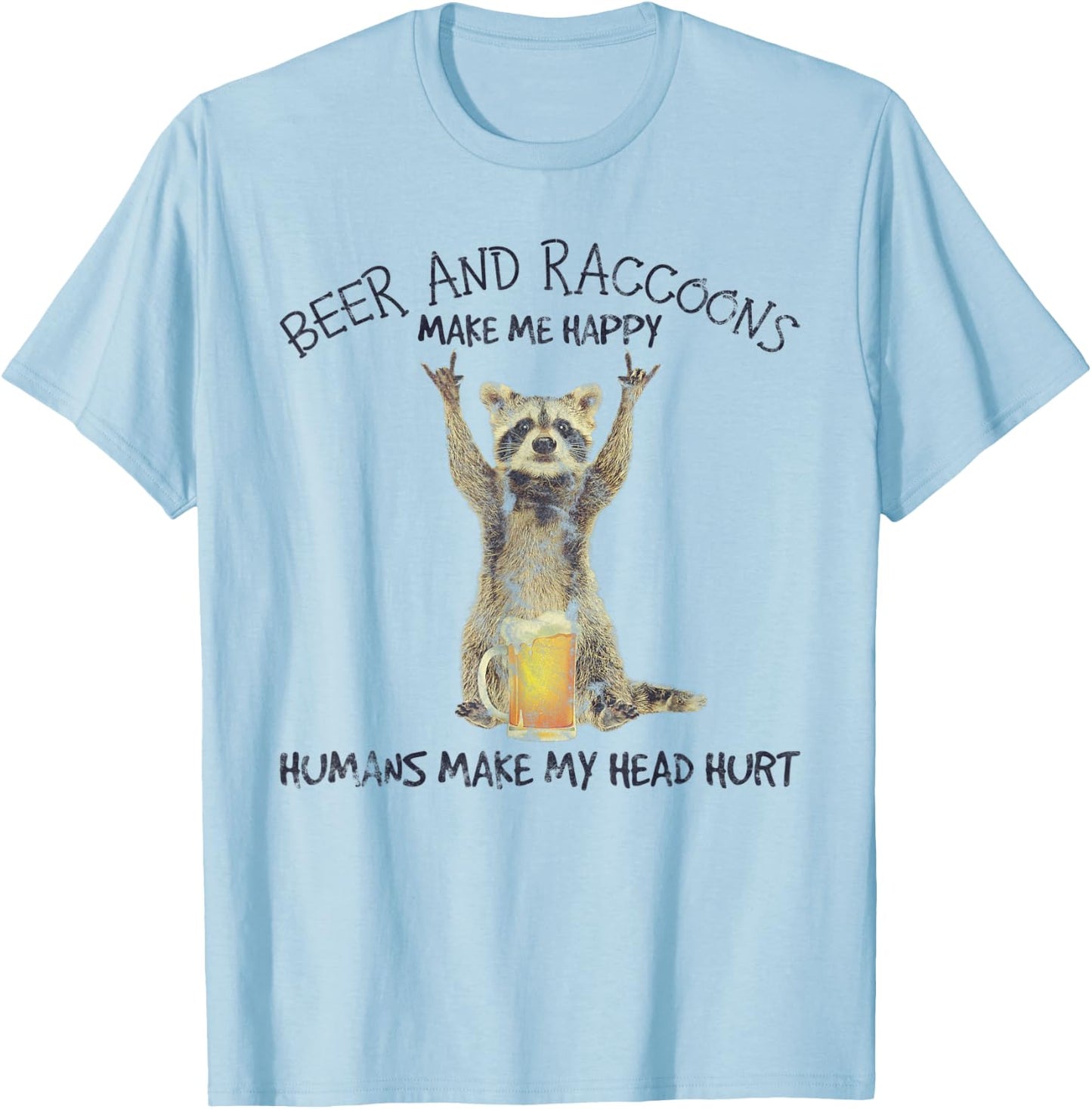 Beer And Raccoons Make Me Happy Funny T-Shirt - T-Shirt | Light Blue