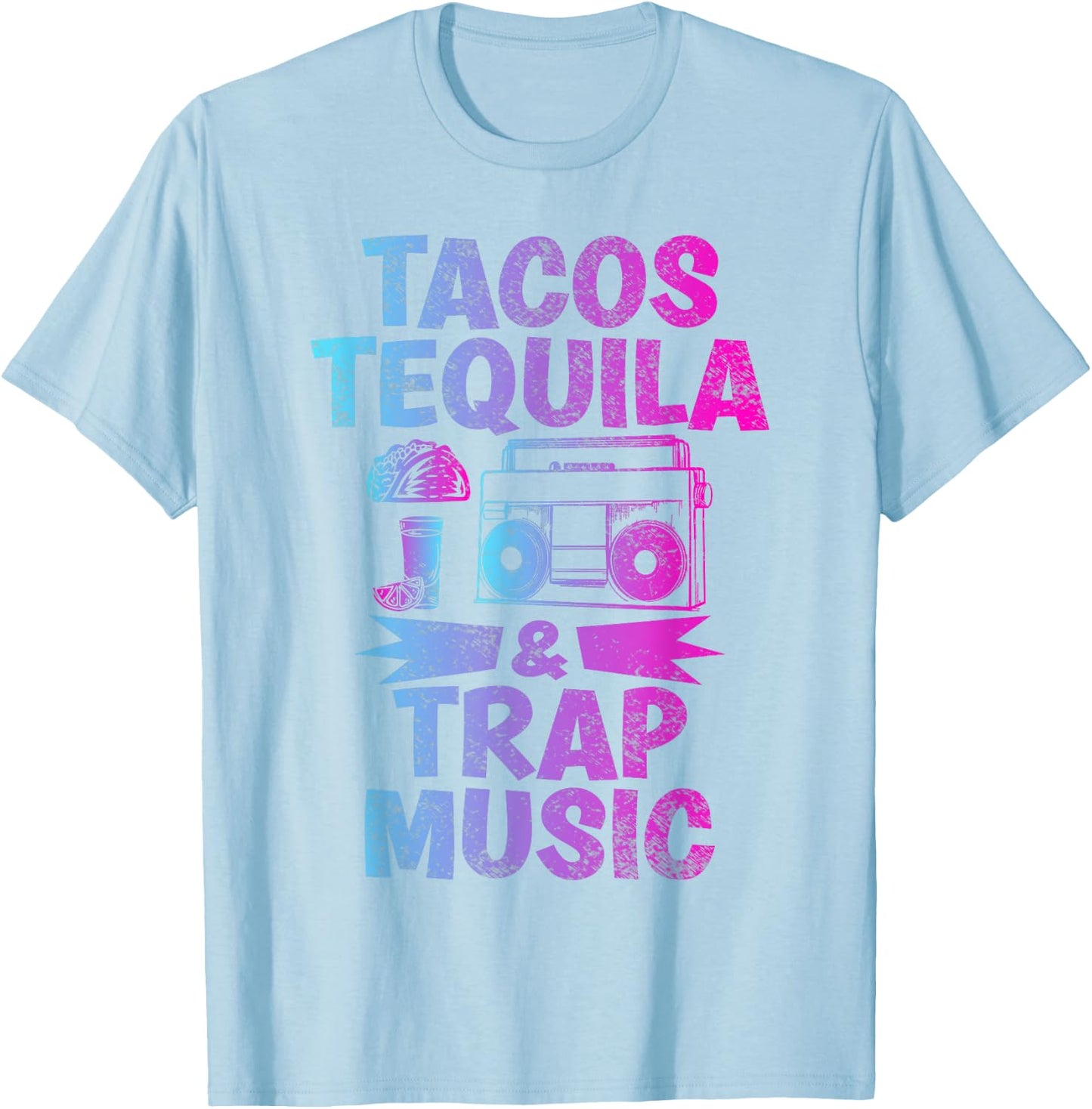 Tacos Tequila & Trap Music Funny Hiphop & EDM Dance Lovers T-Shirt - T-Shirt | Light Blue