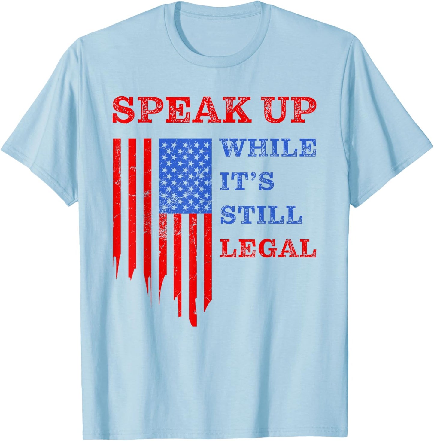 Speak Up - While It's Still Legal: Free Speech USA T-Shirt - T-Shirt | Light Blue