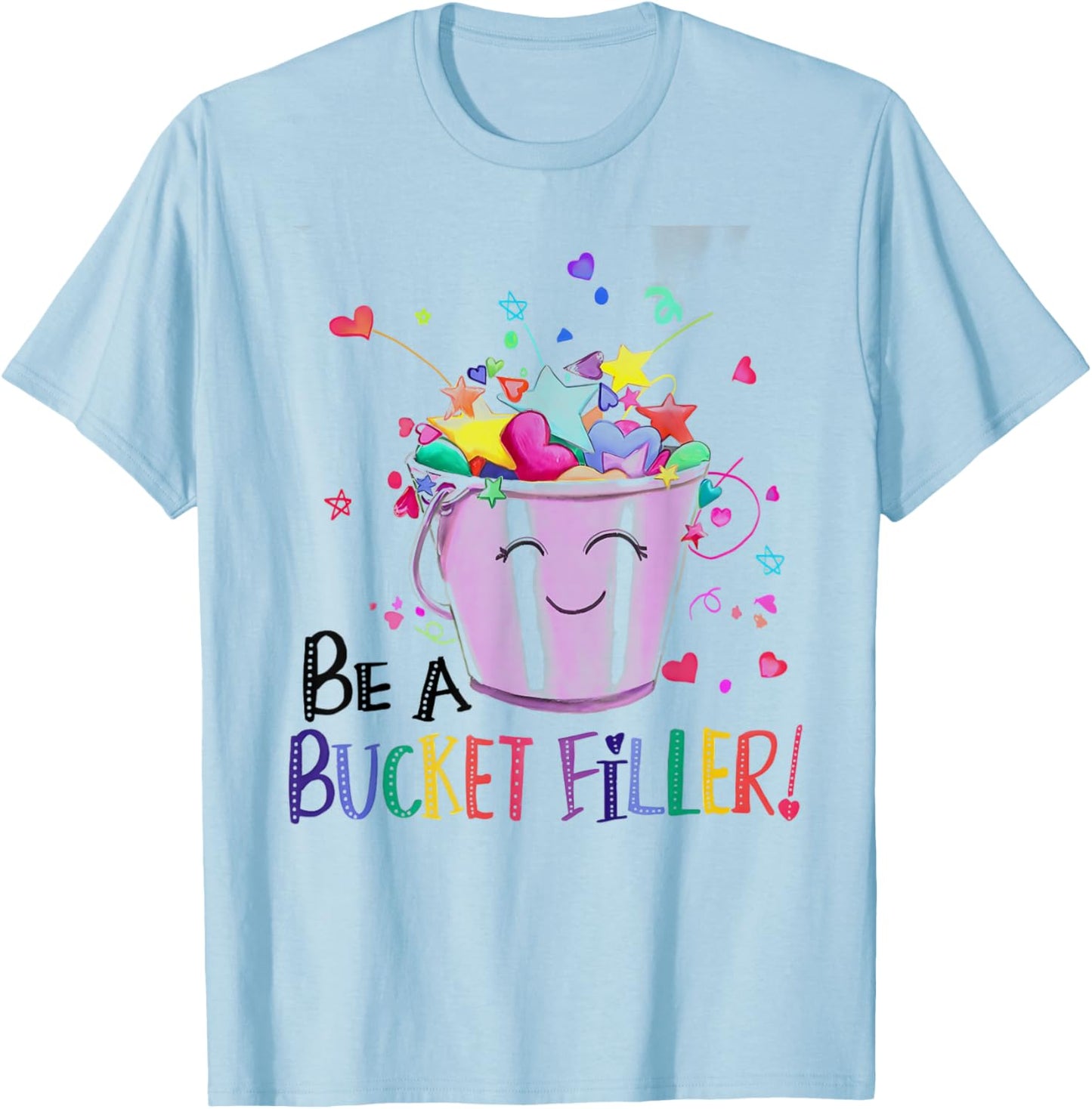 Be A Bucket Filler Funny School Back To School T-Shirt - T-Shirt | Light Blue