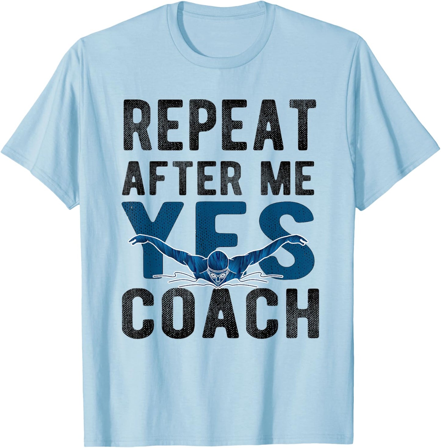 Repeat Yes Swim Coach Swimming Coach T-Shirt - T-Shirt | Light Blue