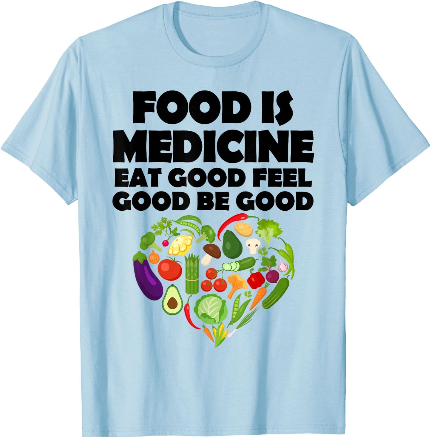 Food is Medicine Healthy Eating T-Shirt - T-Shirt | Light Blue