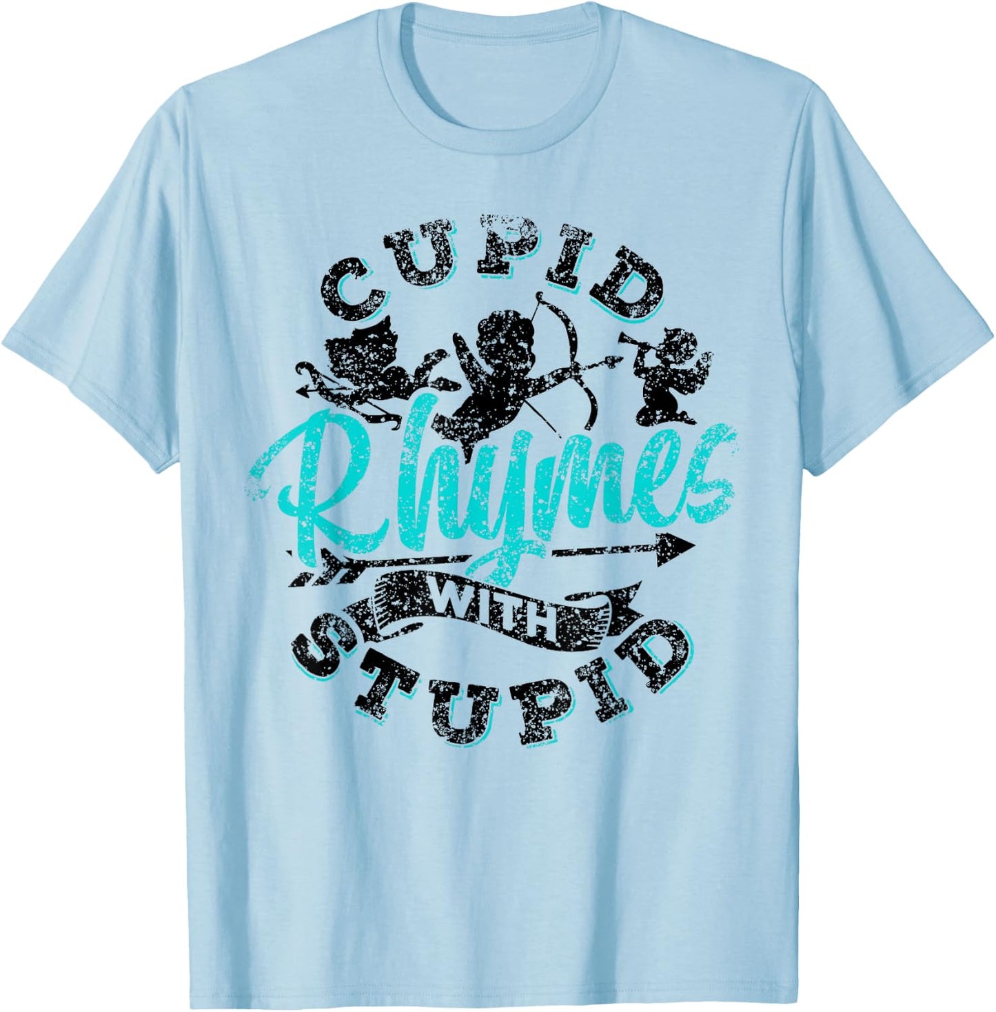 Cupid Rhymes With Stupid Valentine Anti Valentines Humor T-Shirt - T-Shirt | Light Blue