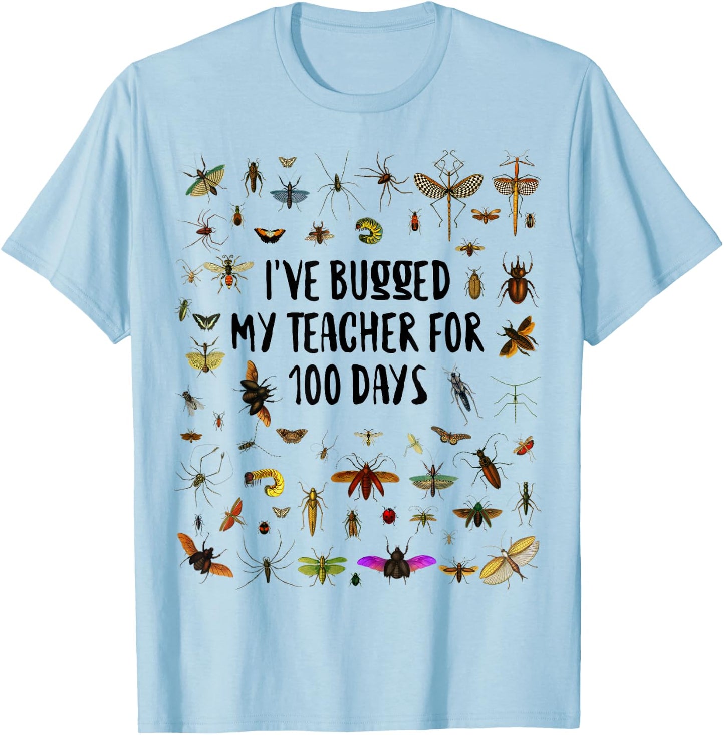 I've Bugged My Teacher 100 Days of School Kids Boys Girls T-Shirt - T-Shirt | Light Blue