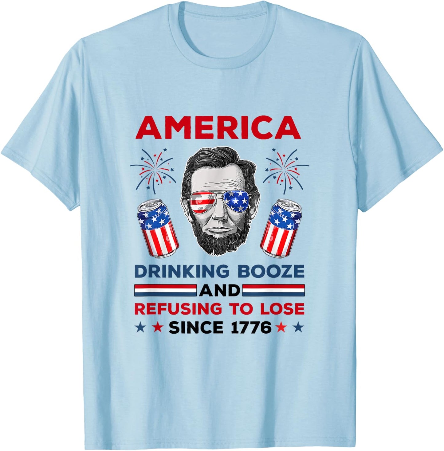 America Drinks And Refuses To Lose July 4th Women Men T-Shirt - T-Shirt | Light Blue