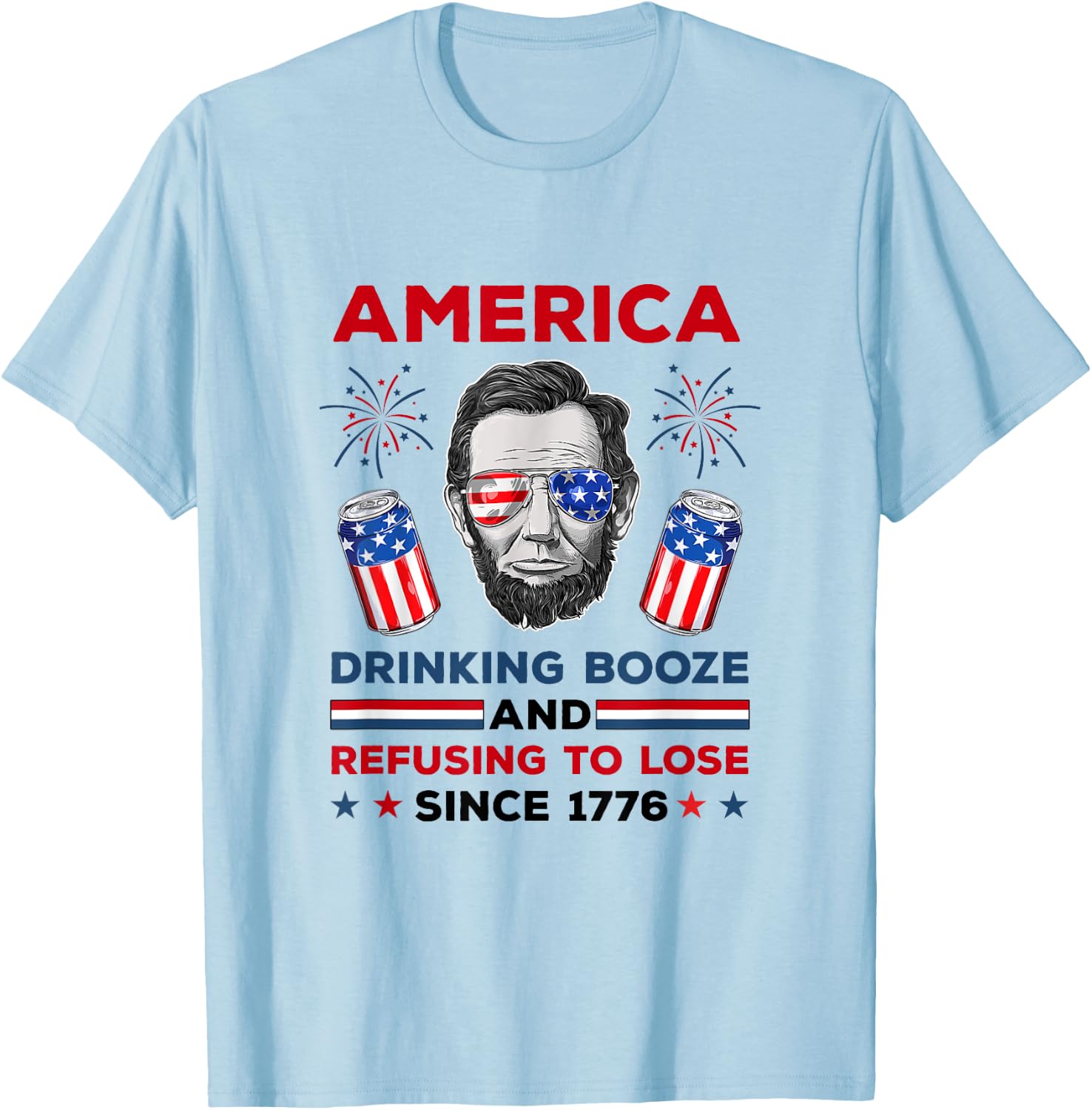 America Drinks And Refuses To Lose July 4th Women Men T-Shirt - T-Shirt | Light Blue
