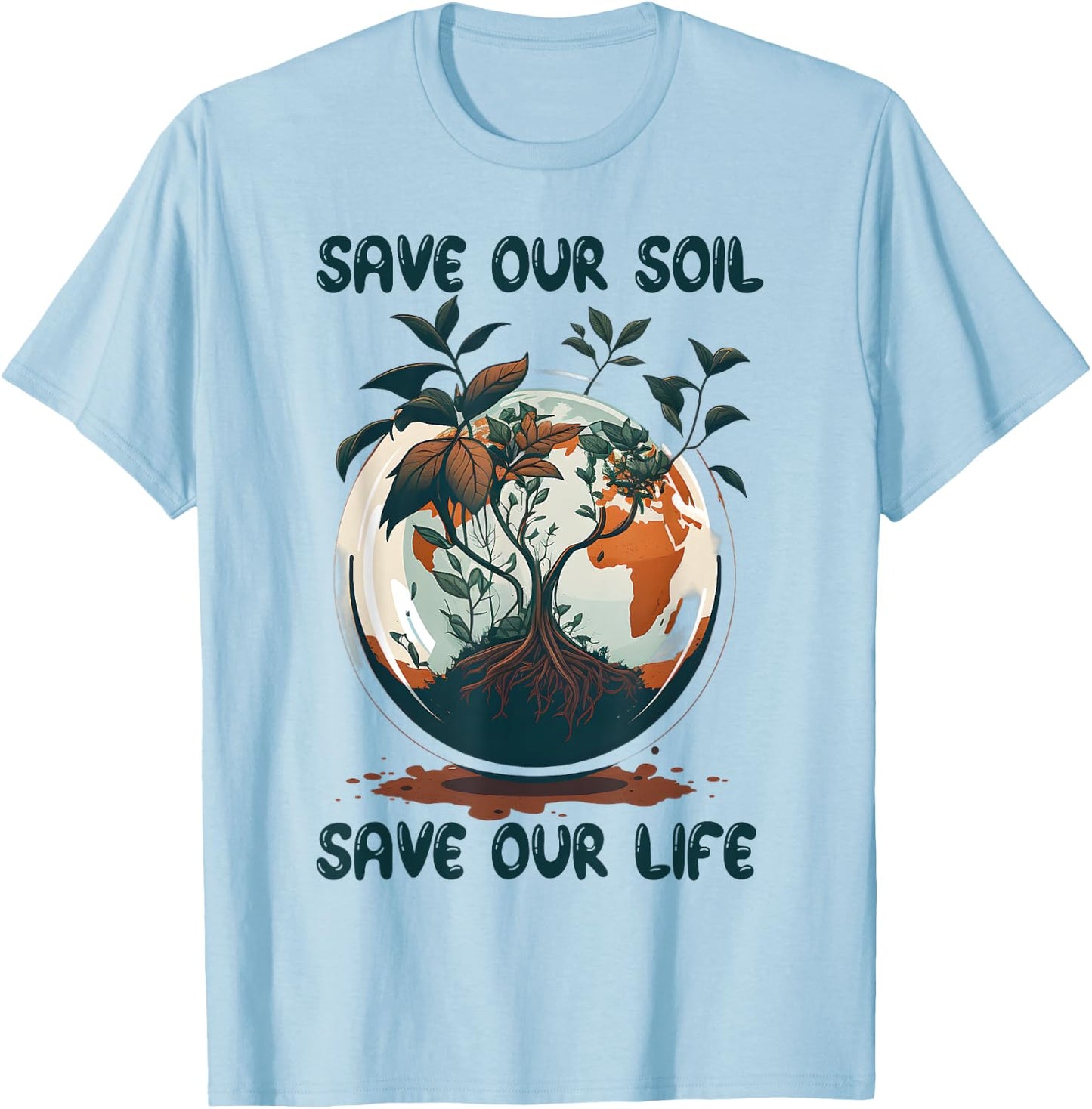 Save Our Soil Save Our Life Earth Day Men Women Kids T-Shirt - T-Shirt | Light Blue