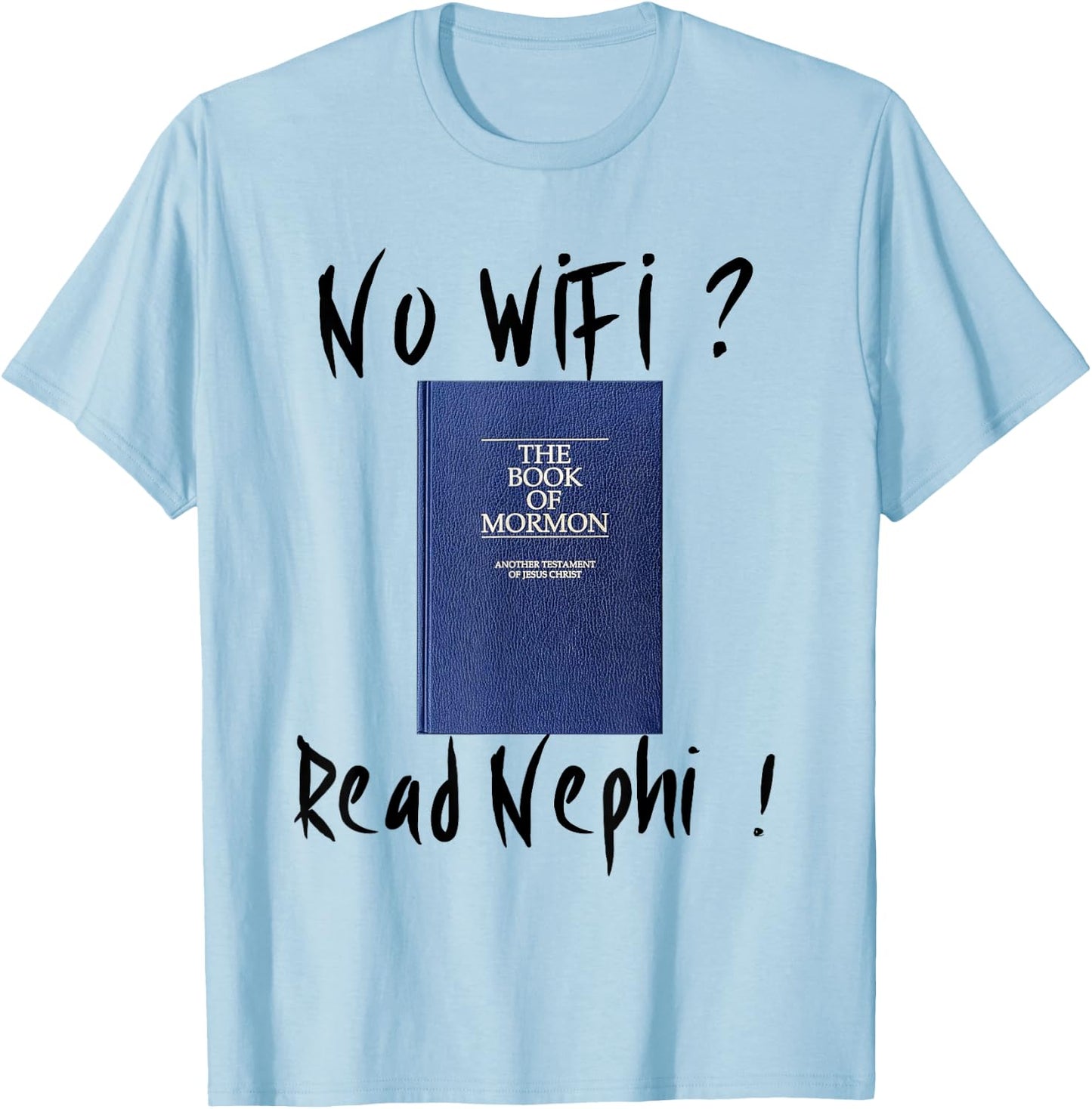"No Wifi ? Read Nephi !" LDS Book of Mormon T-Shirt - T-Shirt | Light Blue