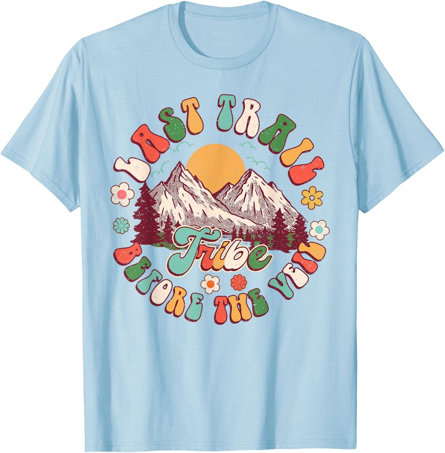 Last Trail Before The Veil Hiking Nature Bachelorette Groovy T-Shirt - T-Shirt | Light Blue