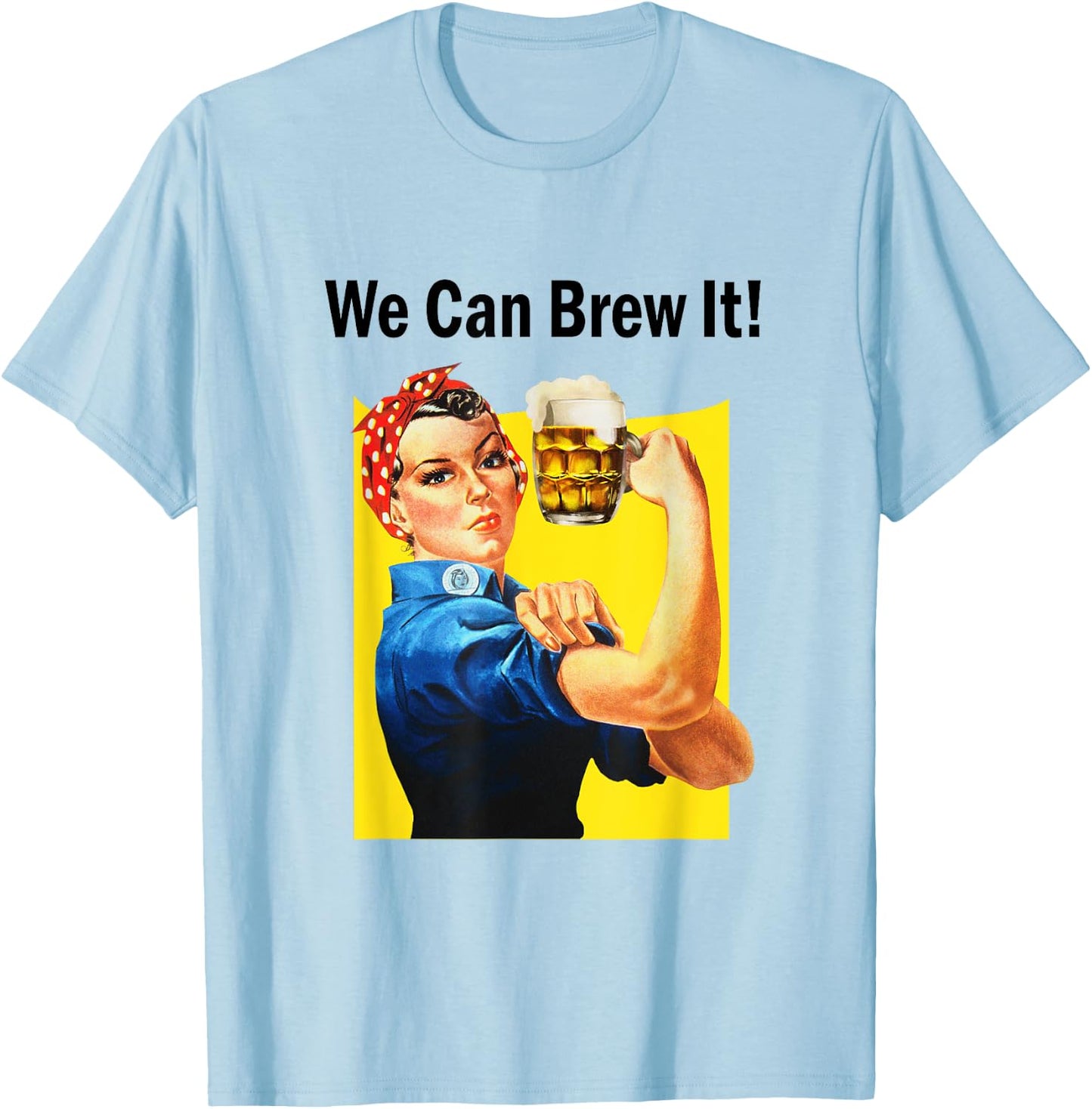 We Can Brew it Rosie Beer Women's Feminist T-Shirt - T-Shirt | Light Blue